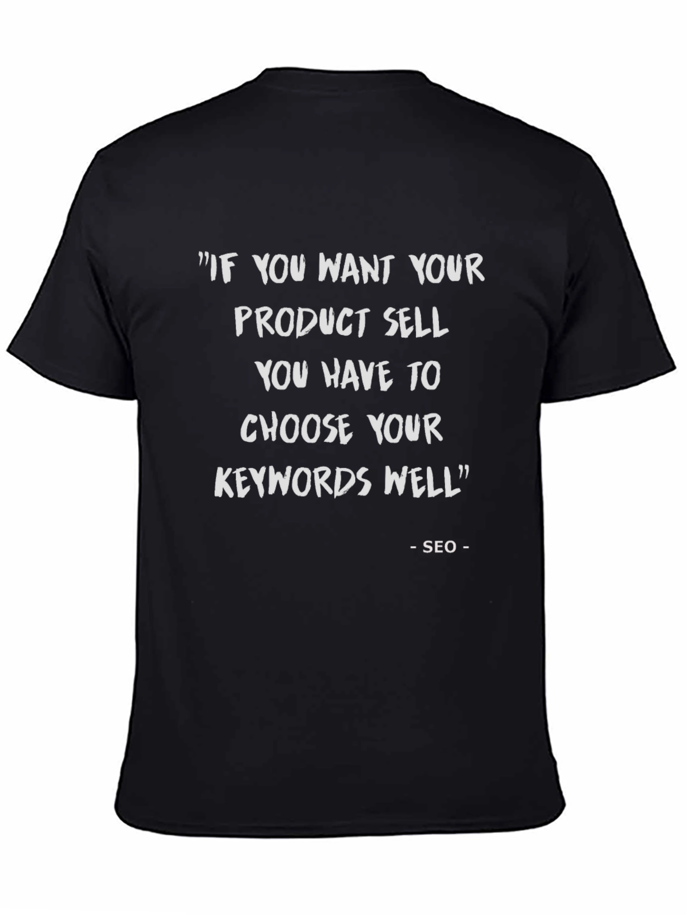 SEO Quote T-Shirt - Choose Your Keywords Well