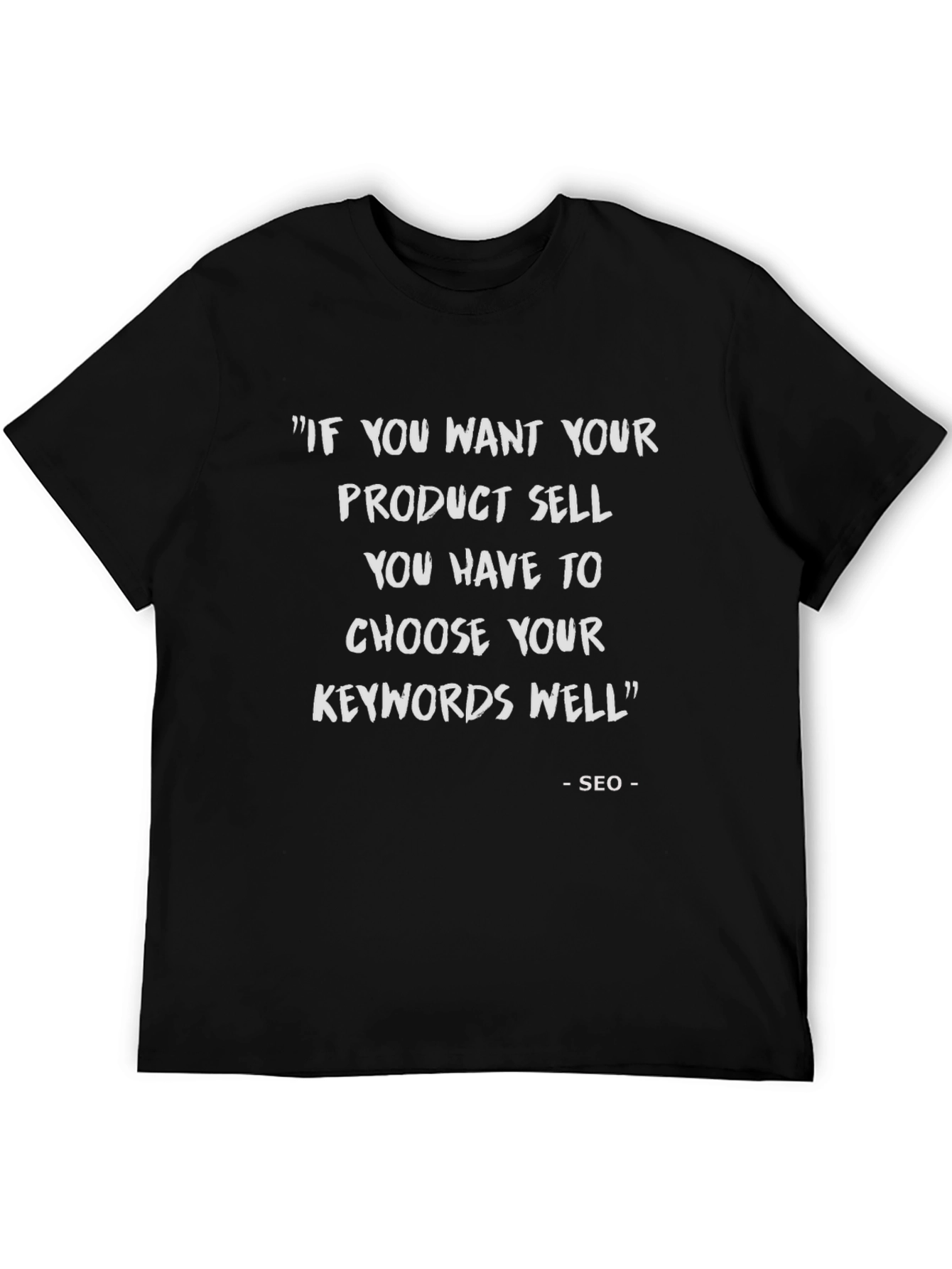 SEO Quote T-Shirt - Choose Your Keywords Well