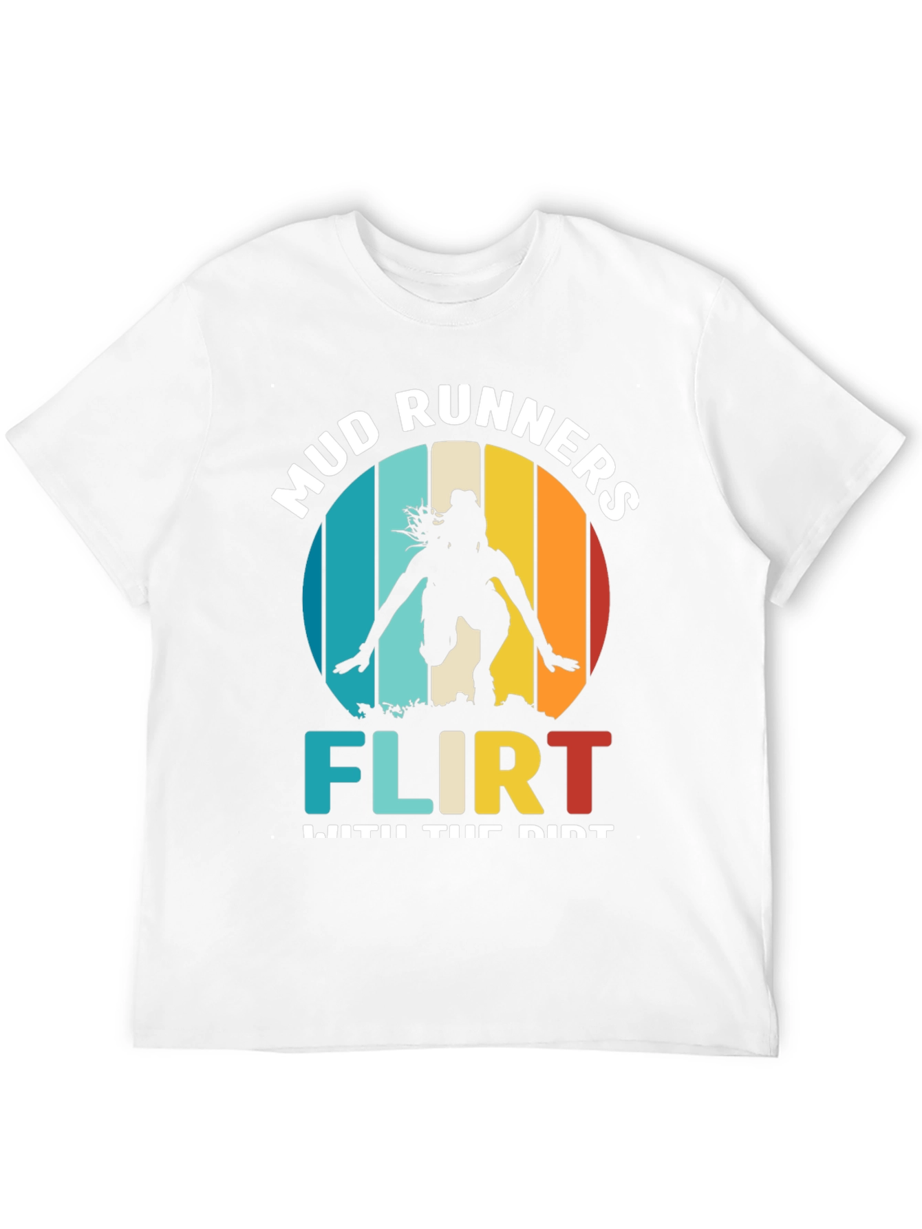 Mud Runners Flirt With Dirt T-Shirt