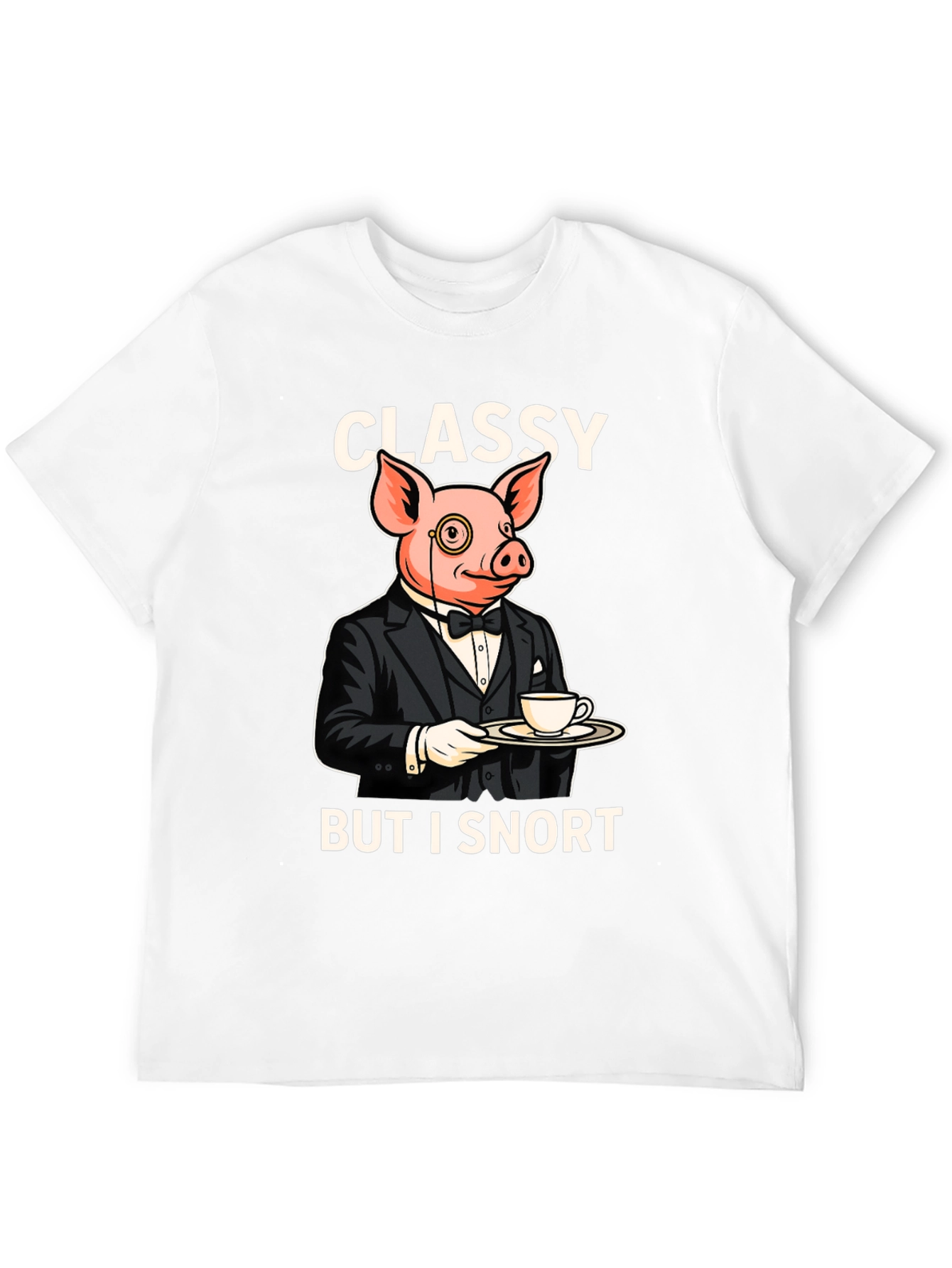 Classy But I Snort Pig T-Shirt