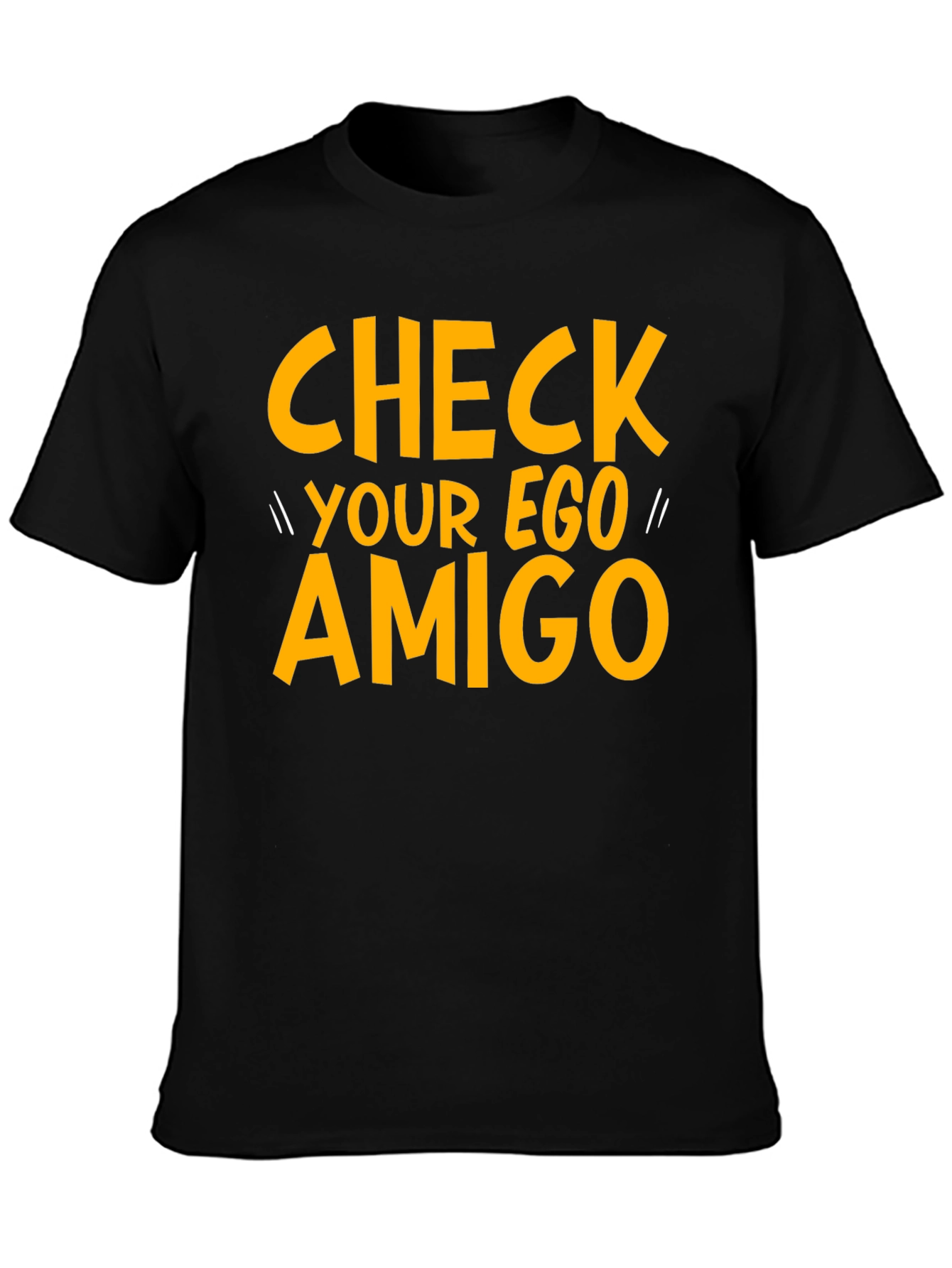 Check Your Ego Amigo Graphic Tee