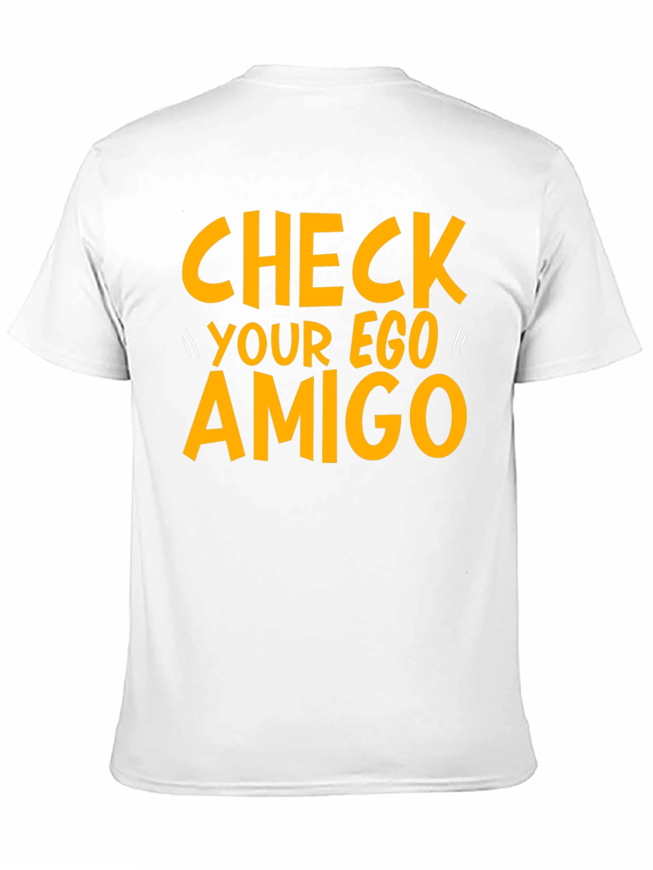 Check Your Ego Amigo Graphic Tee
