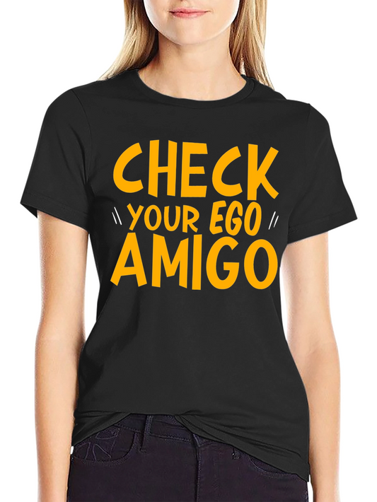 Check Your Ego Amigo Graphic Tee