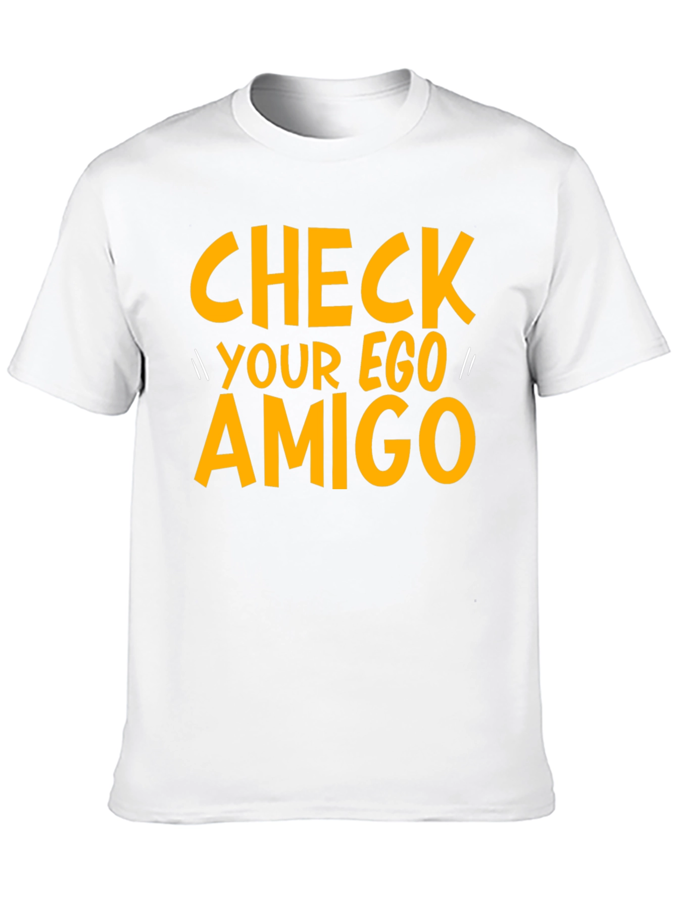 Check Your Ego Amigo Graphic Tee
