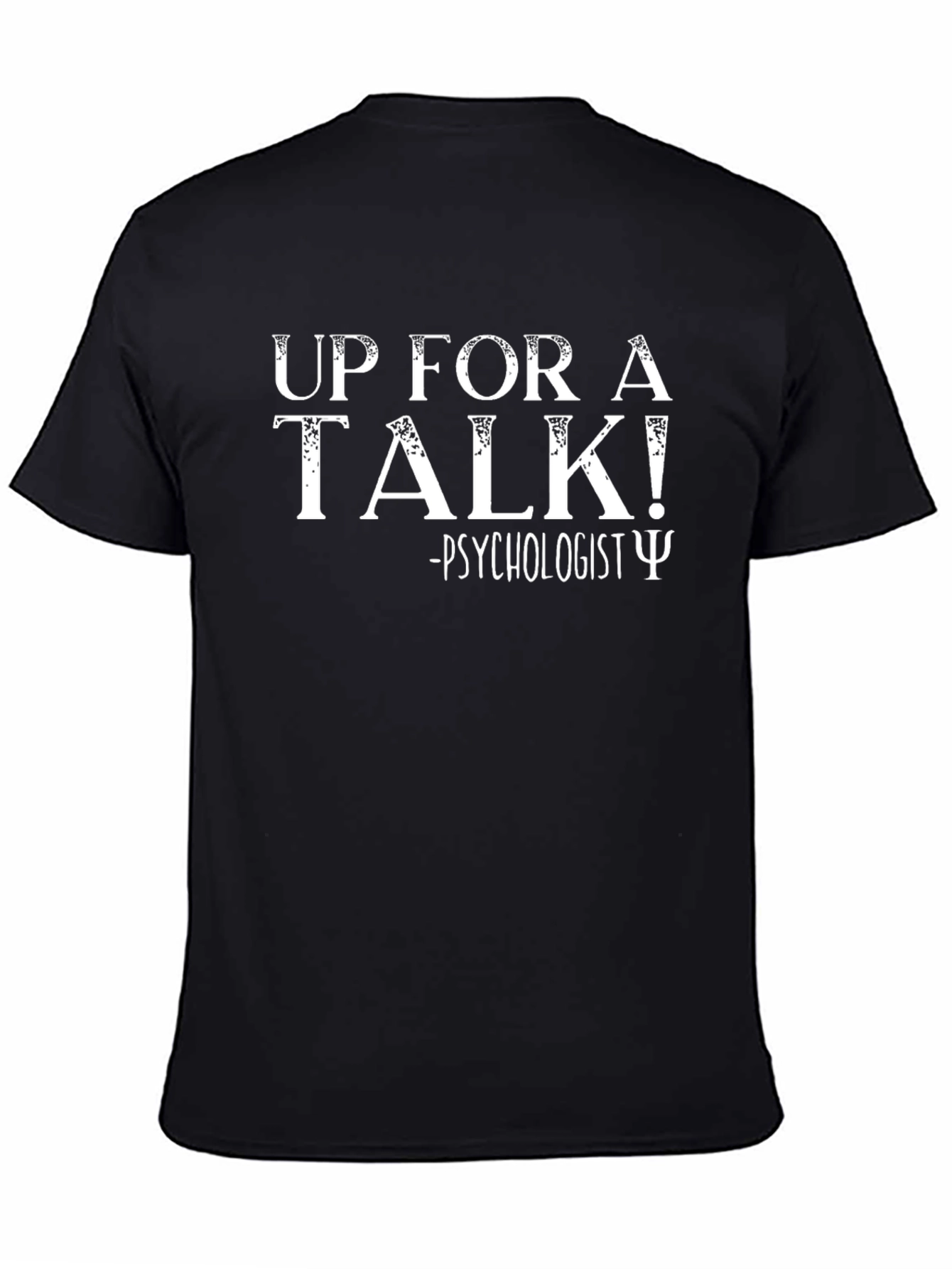 Psychologist Humor T-Shirt: Up For A Talk!