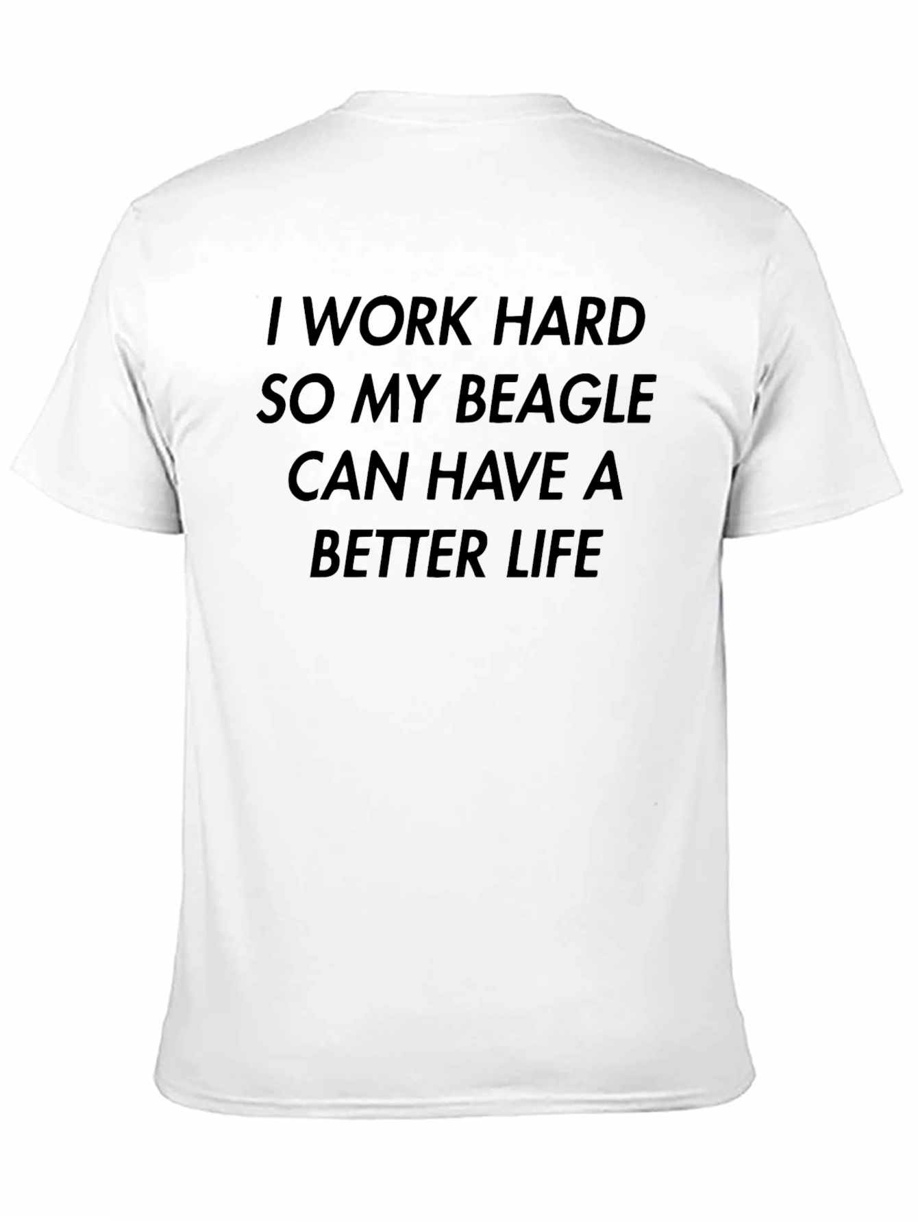 Beagle Lover T-Shirt: I Work Hard...