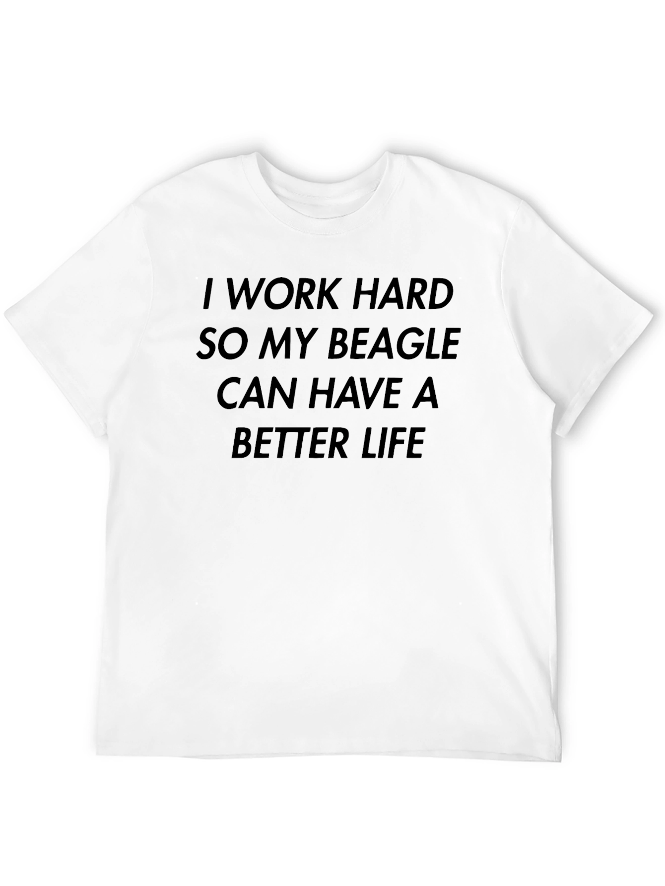 Beagle Lover T-Shirt: I Work Hard...