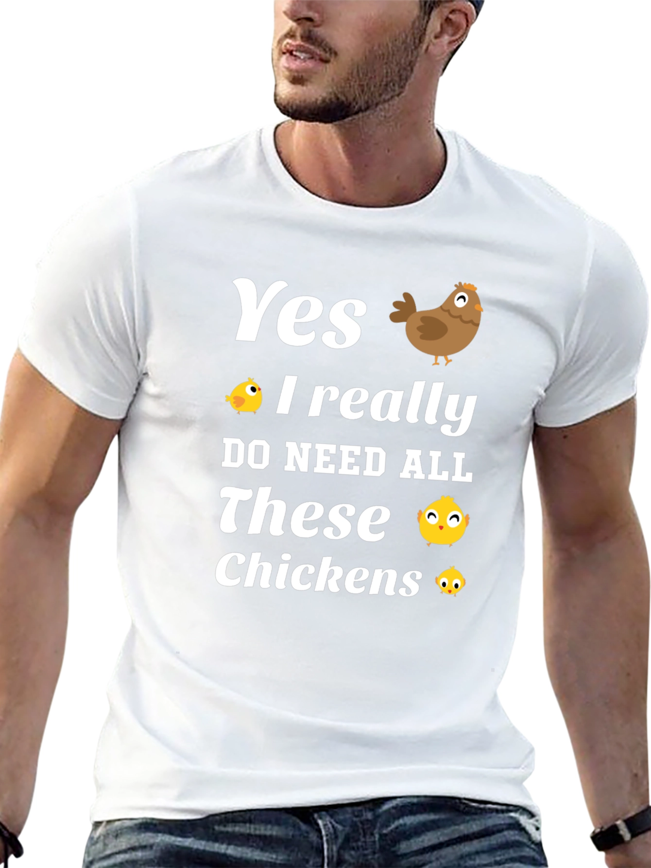 Yes I Need All These Chickens T-Shirt