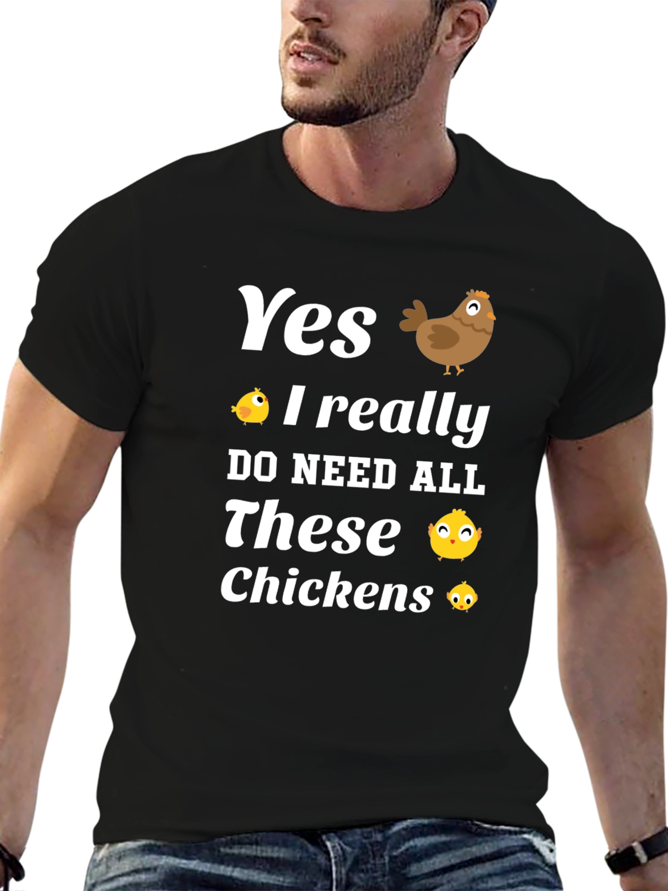 Yes I Need All These Chickens T-Shirt