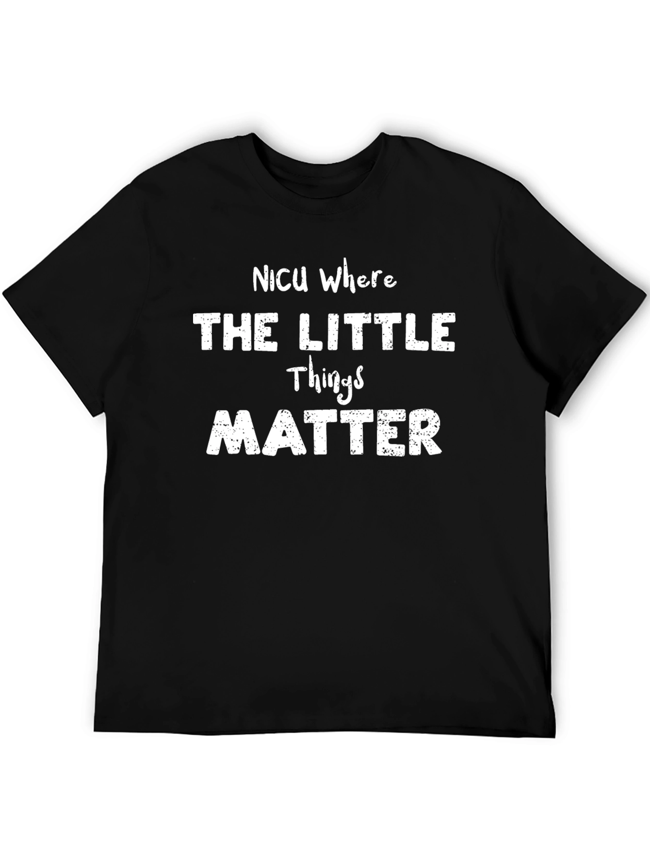 NICU Where the Little Things Matter Tee