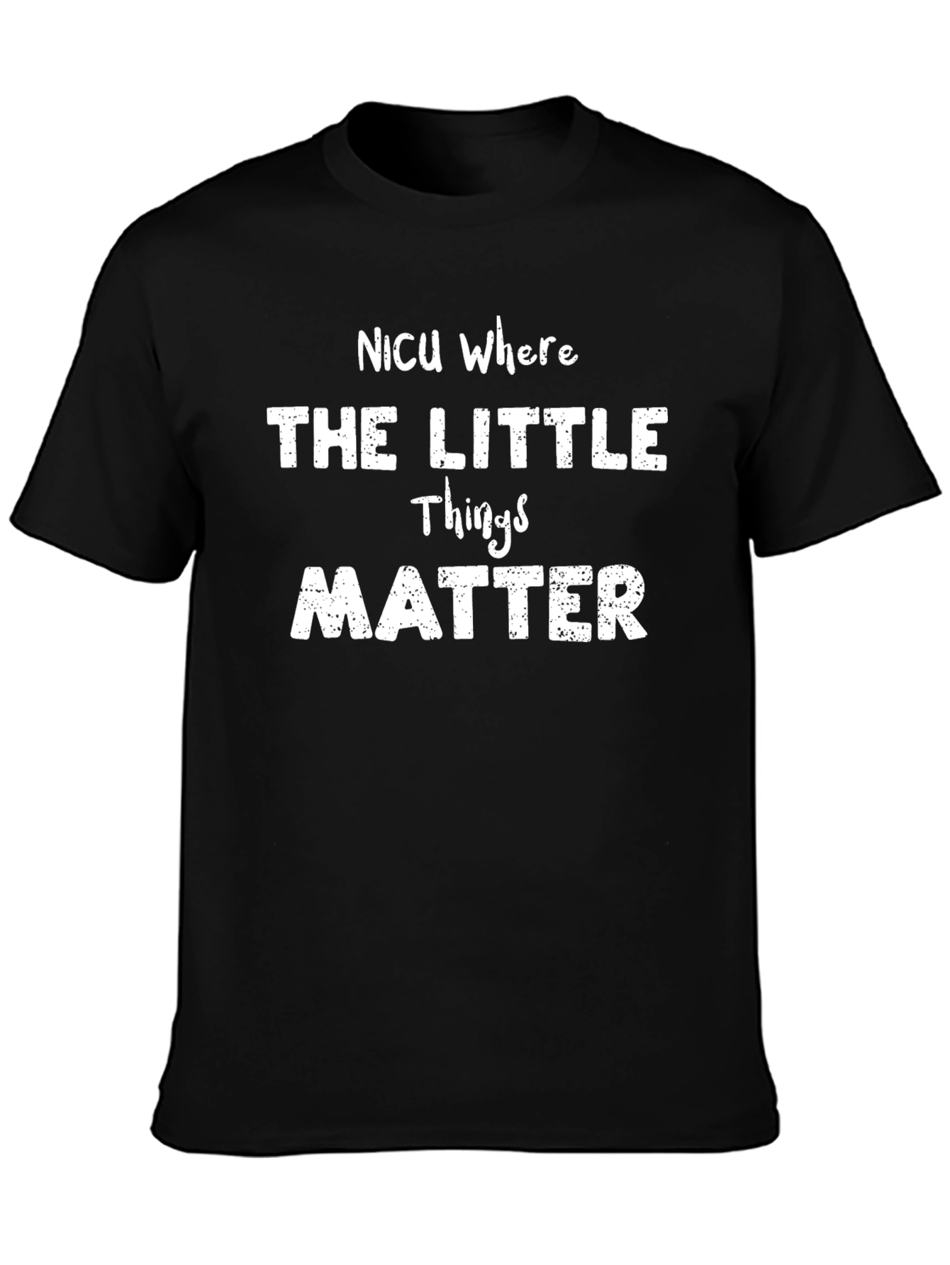 NICU Where the Little Things Matter Tee