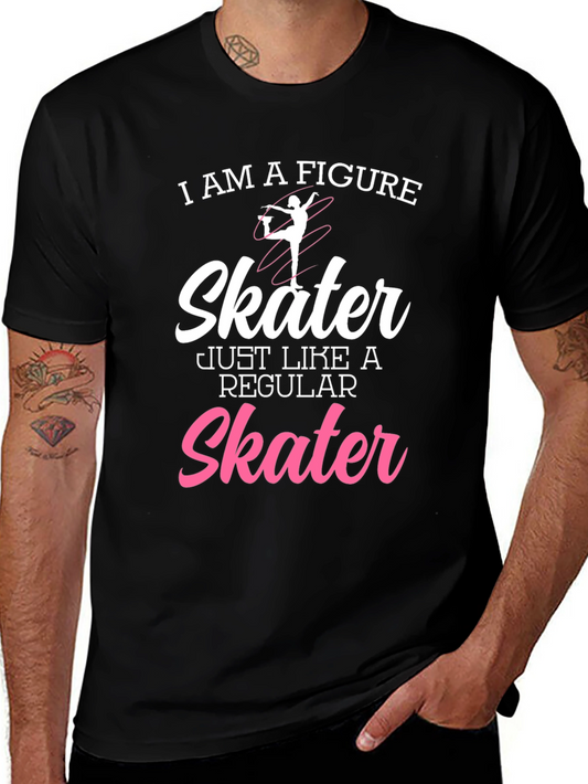 Figure Skater T-Shirt - Just Like a Regular Skater