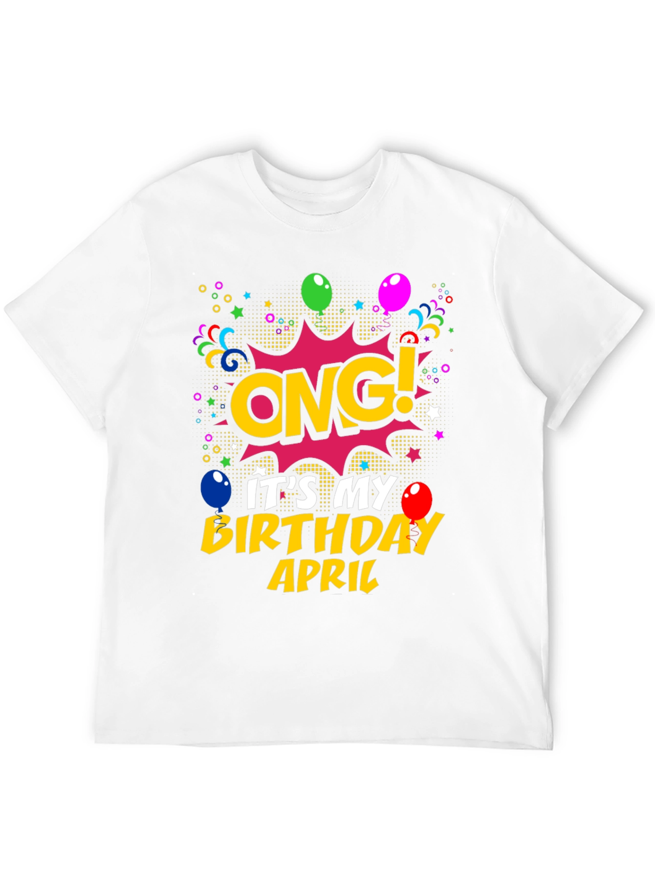 OMG! Its My Birthday April T-Shirt