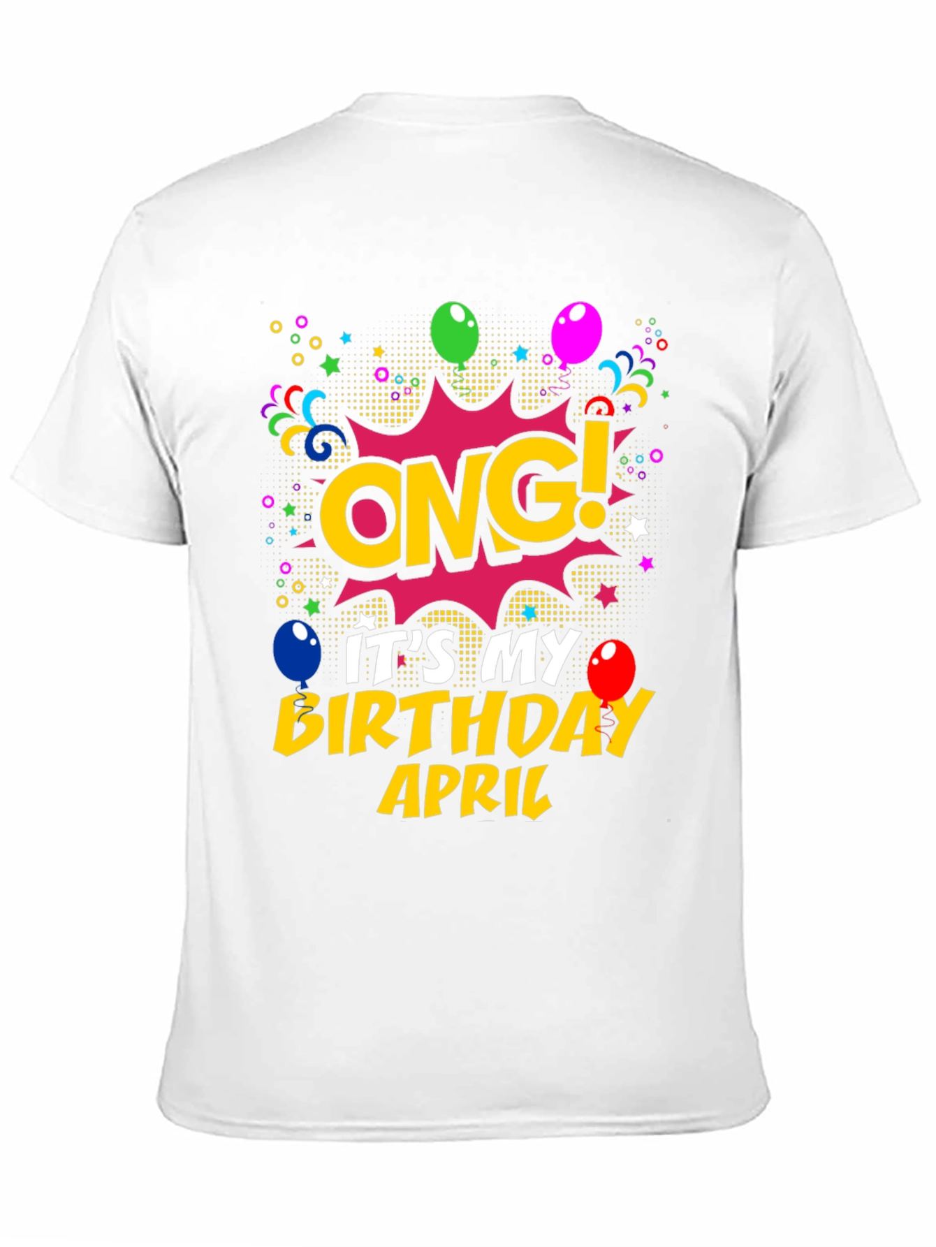 OMG! Its My Birthday April T-Shirt