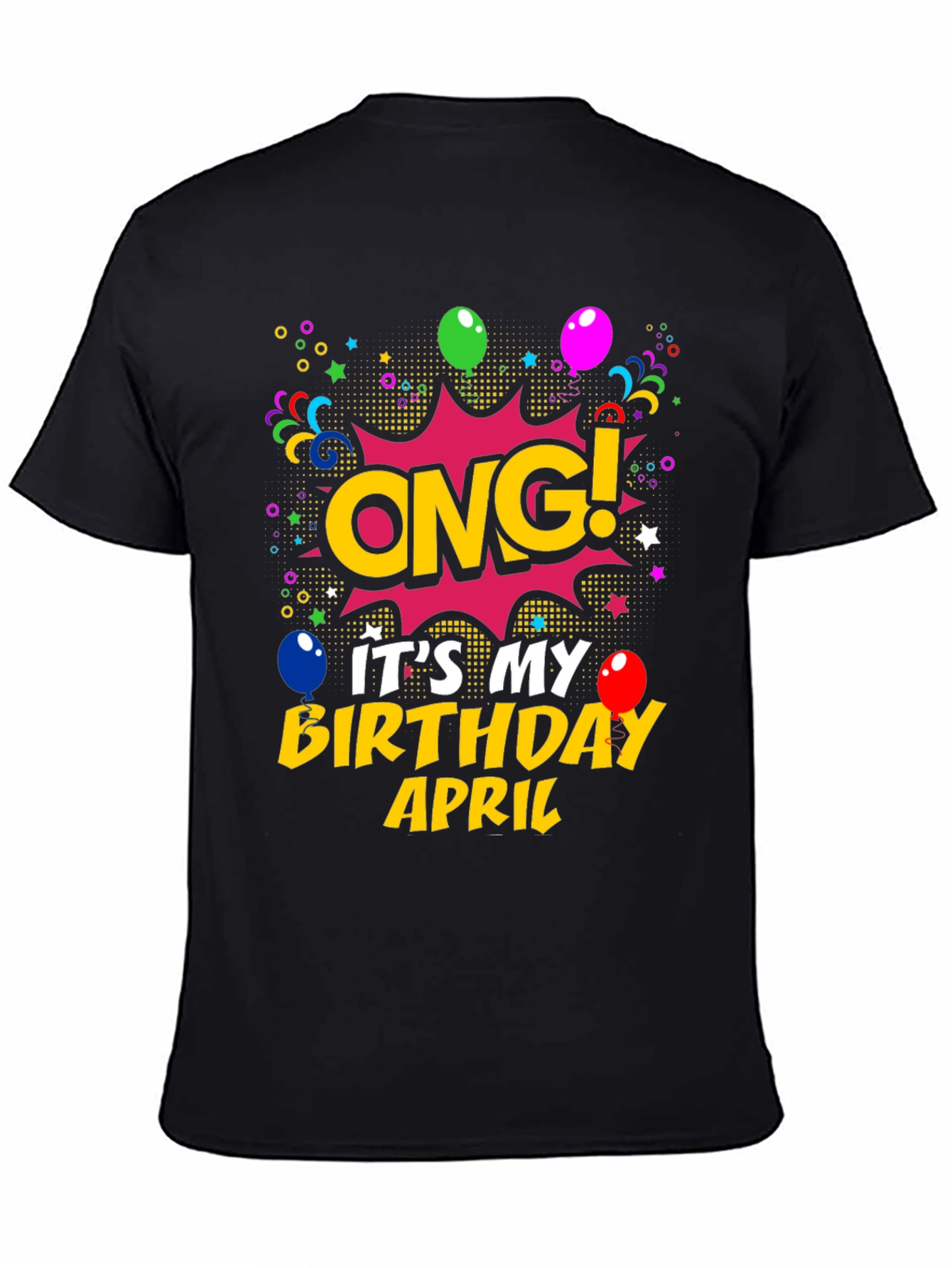 OMG! Its My Birthday April T-Shirt
