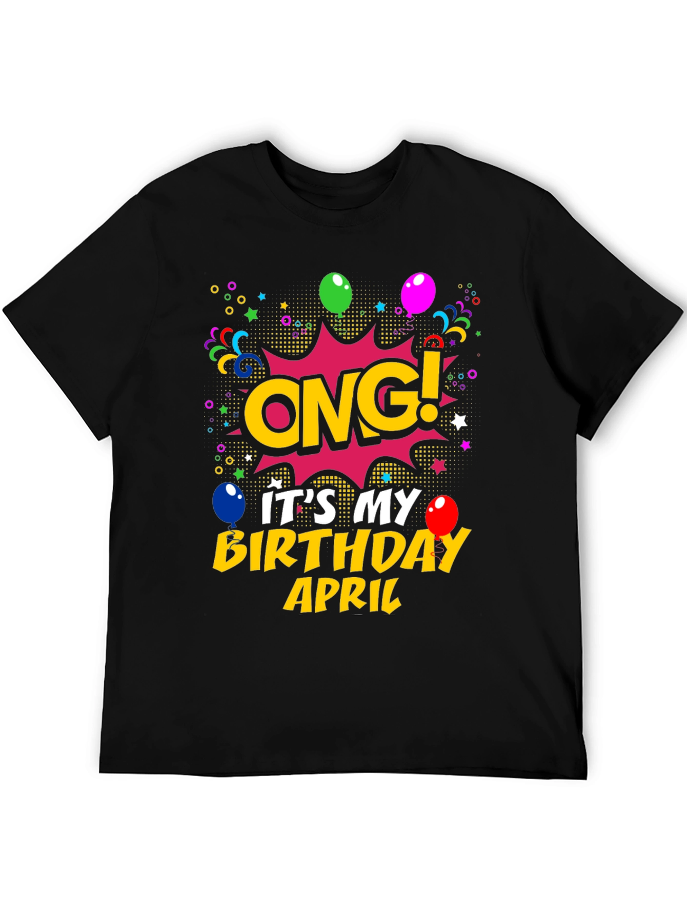 OMG! Its My Birthday April T-Shirt