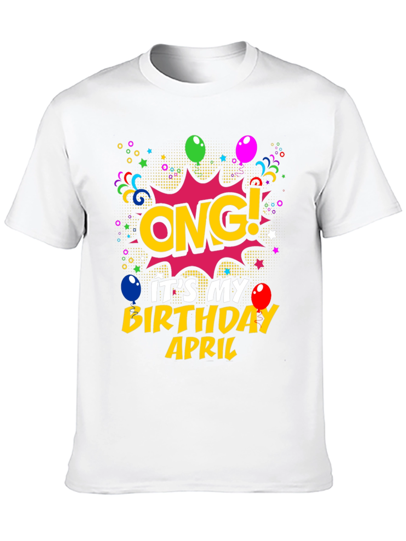 OMG! Its My Birthday April T-Shirt