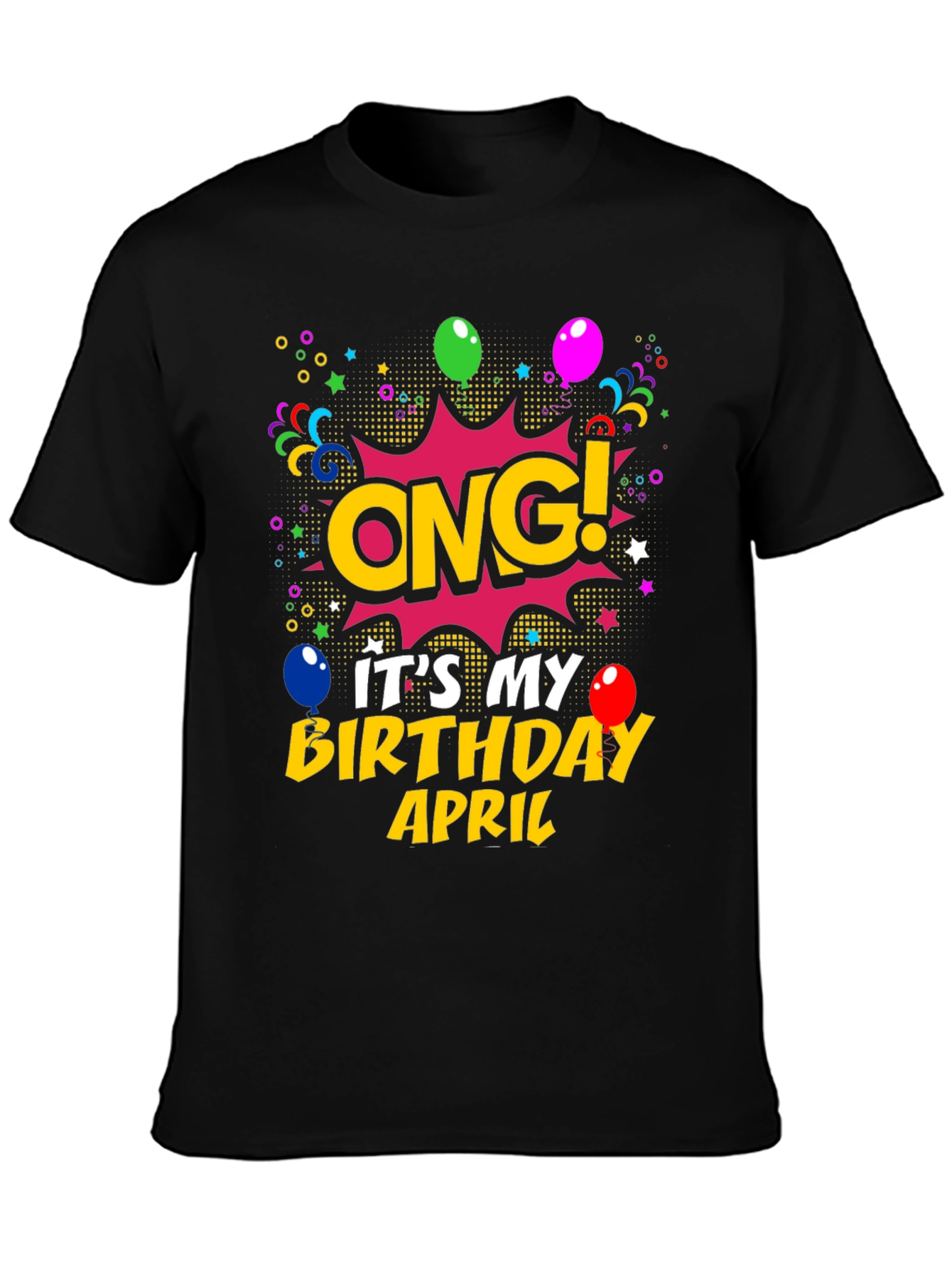 OMG! Its My Birthday April T-Shirt