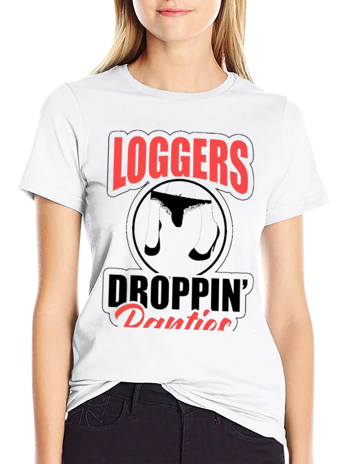 Loggers Droppin Panties Graphic T-Shirt