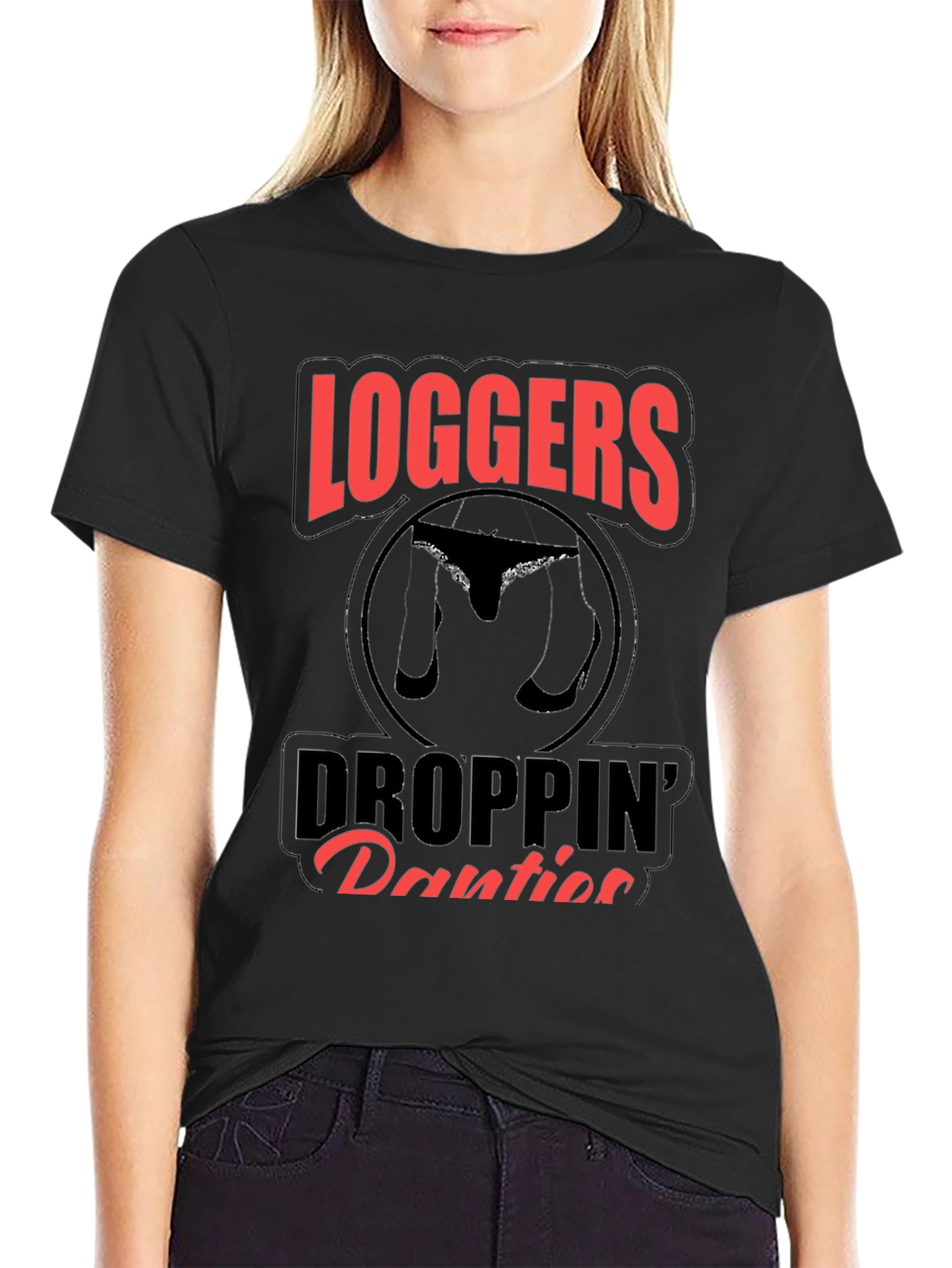 Loggers Droppin Panties Graphic T-Shirt