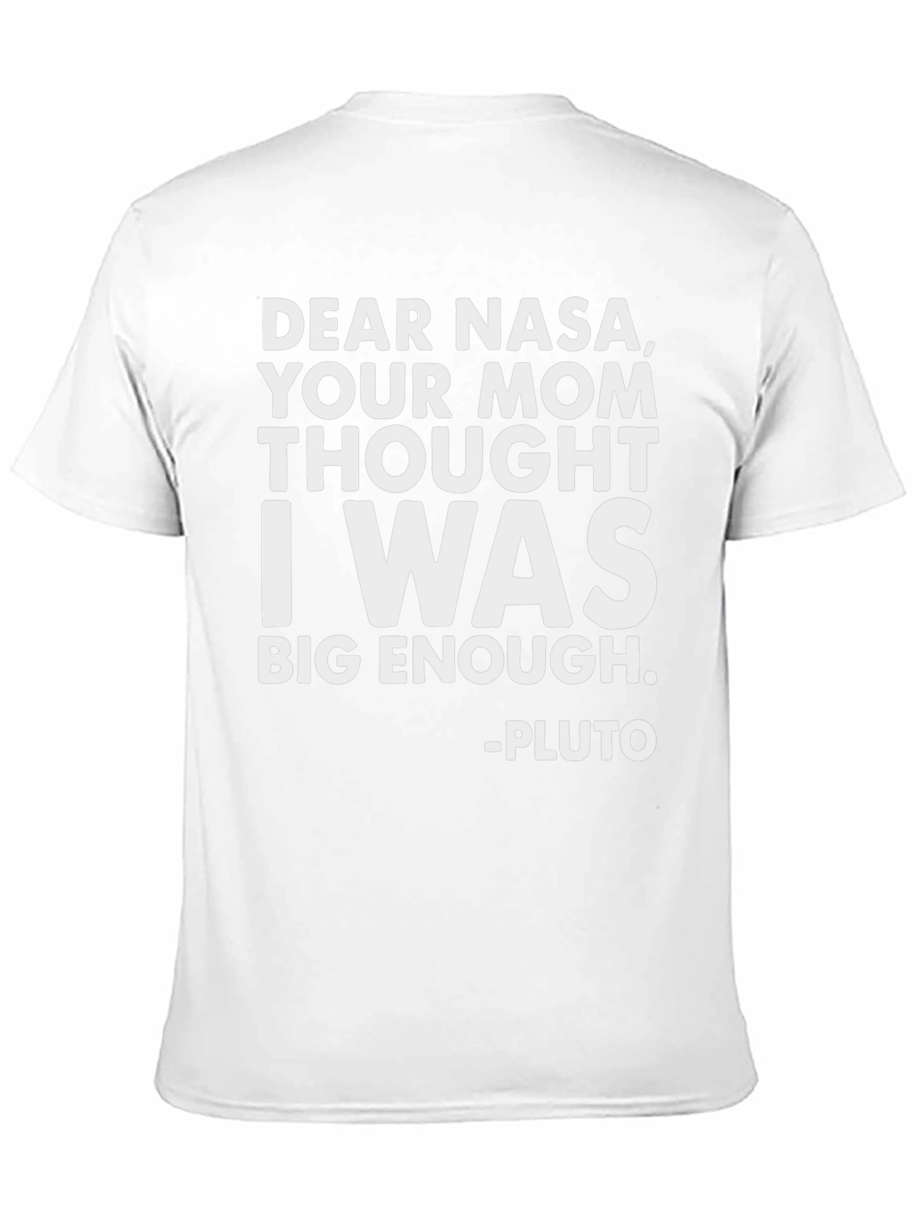 Funny Pluto T-Shirt: Dear NASA Big Enough!