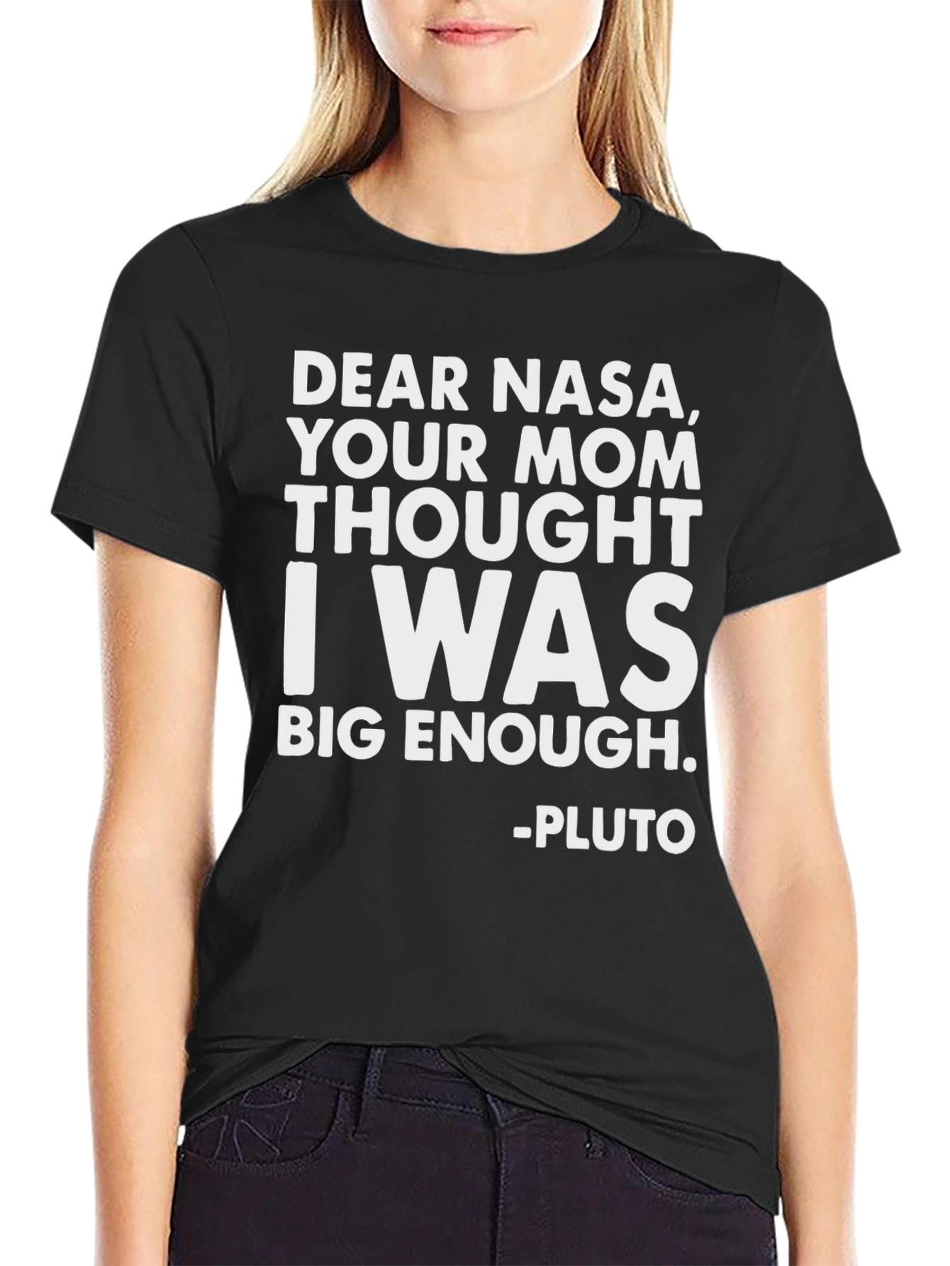 Funny Pluto T-Shirt: Dear NASA Big Enough!