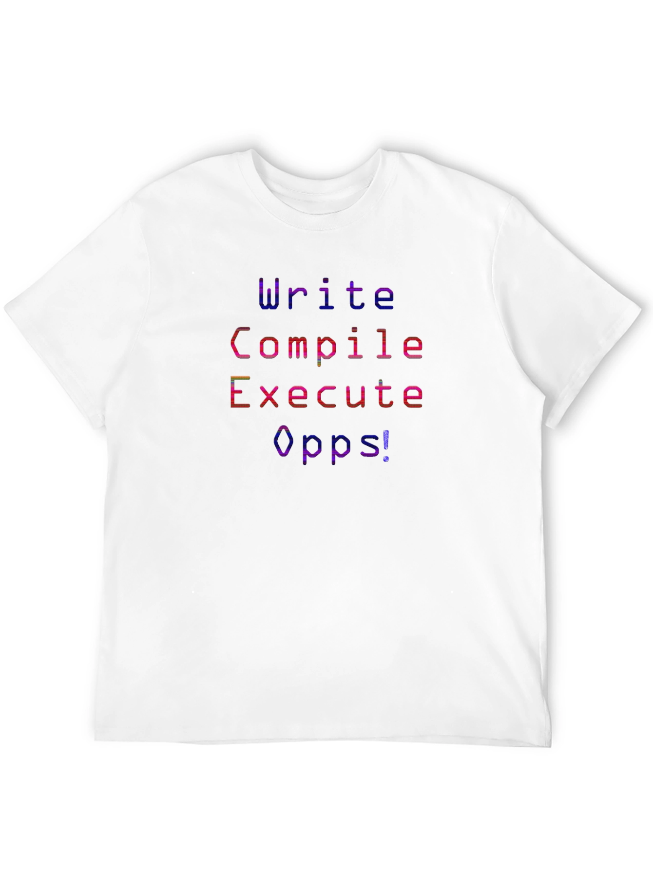 Programmer Humor T-Shirt - Write Compile Execute Oops!