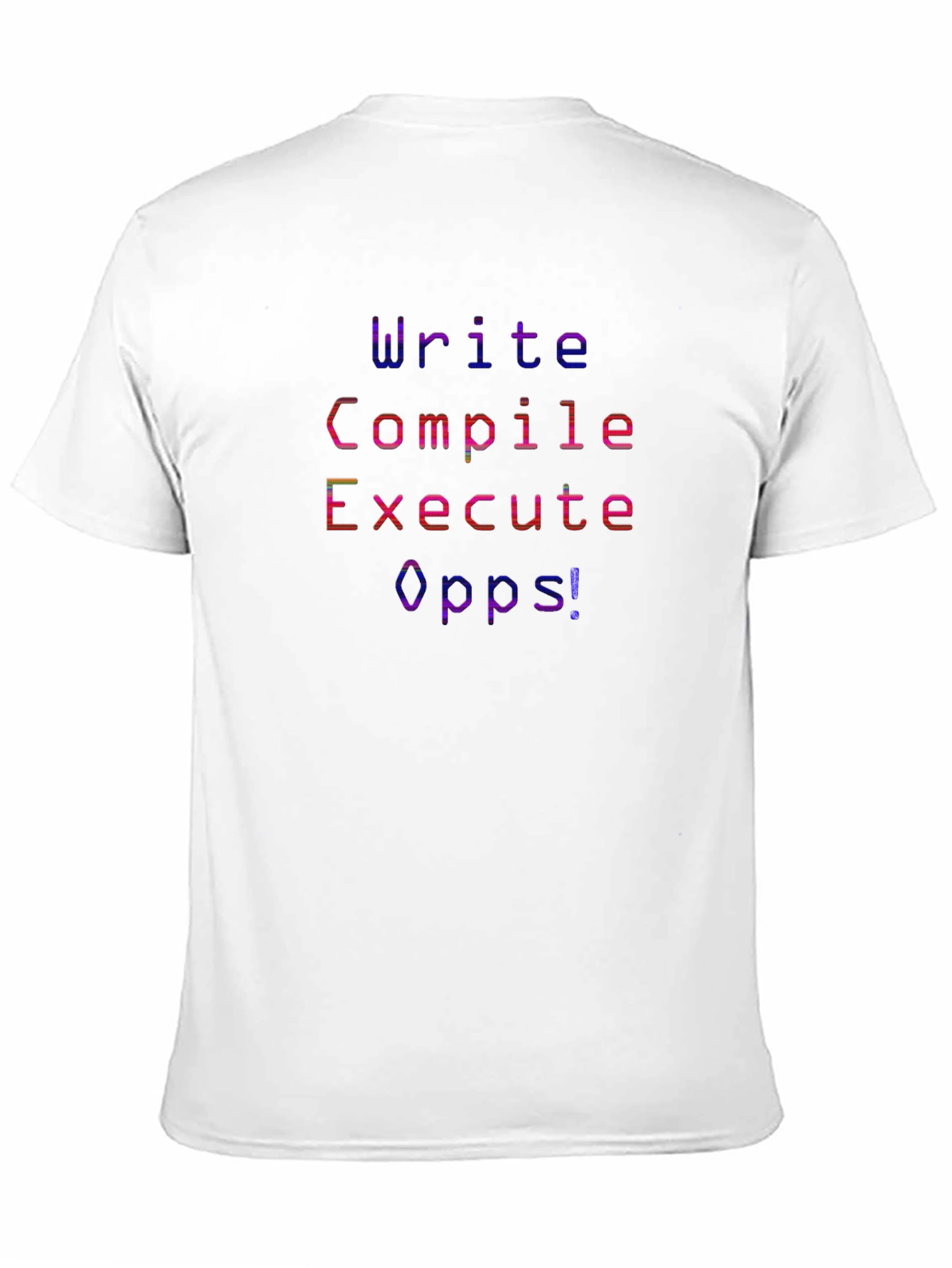 Programmer Humor T-Shirt - Write Compile Execute Oops!