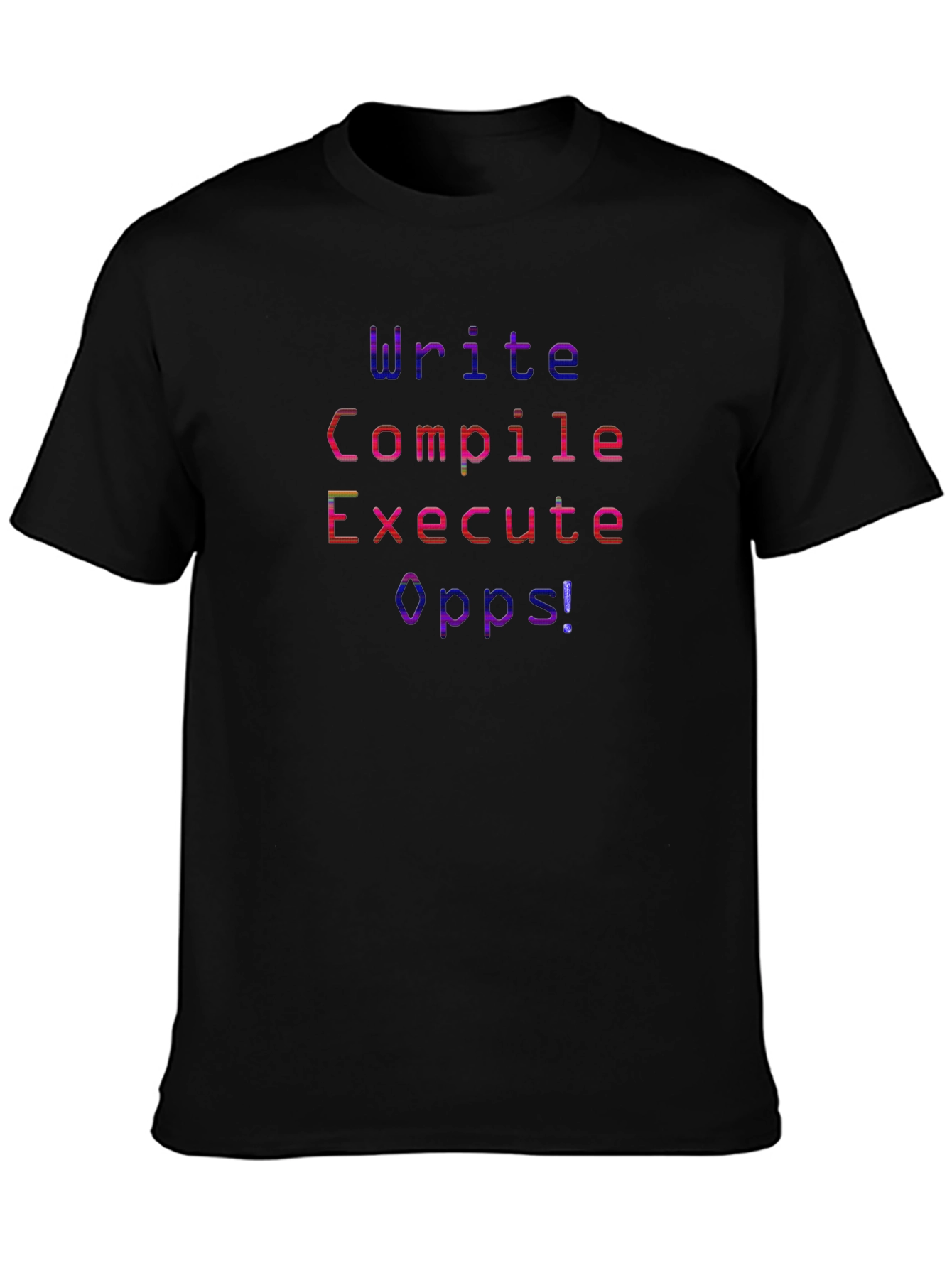 Programmer Humor T-Shirt - Write Compile Execute Oops!