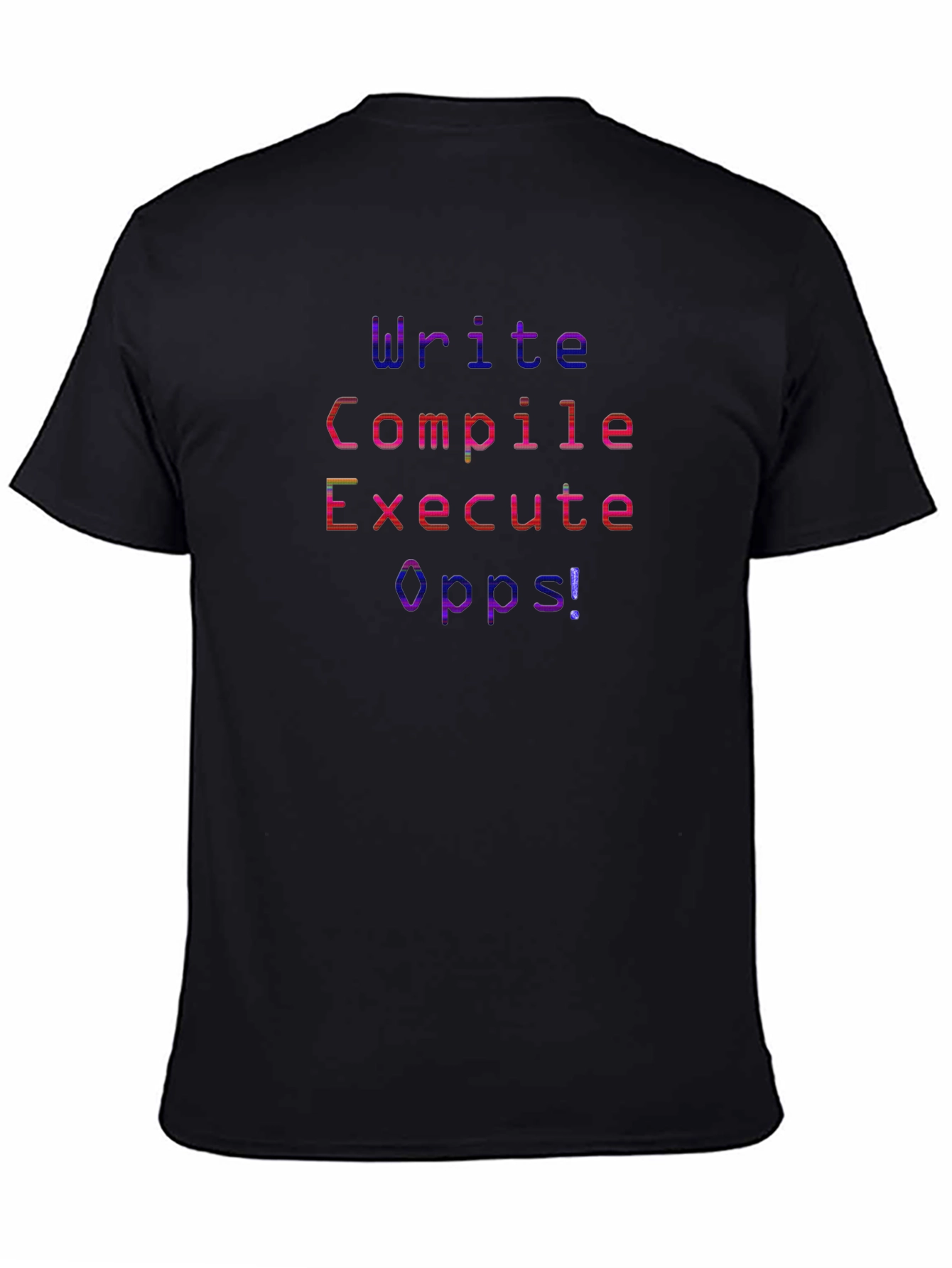 Programmer Humor T-Shirt - Write Compile Execute Oops!