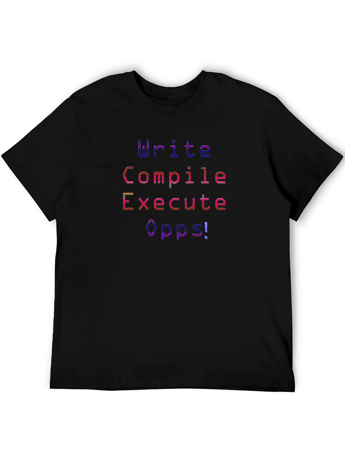 Programmer Humor T-Shirt - Write Compile Execute Oops!