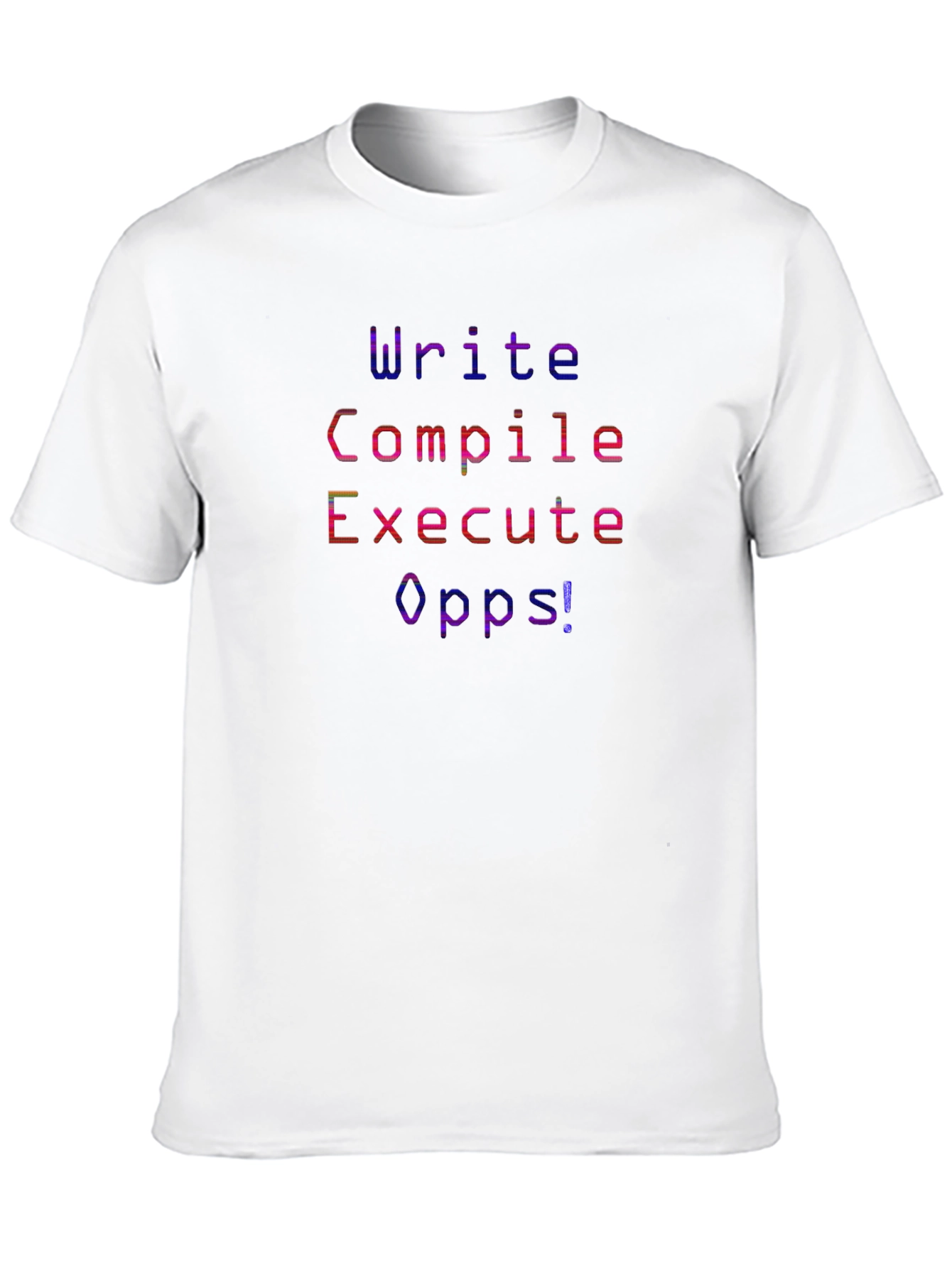 Programmer Humor T-Shirt - Write Compile Execute Oops!