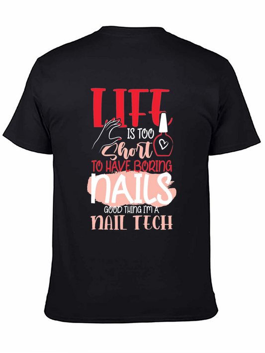 Nail Tech T-Shirt: Life is too Short for Boring Nails