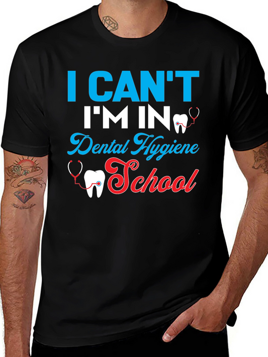 Dental Hygiene School T-Shirt - I Cant Im In Tee