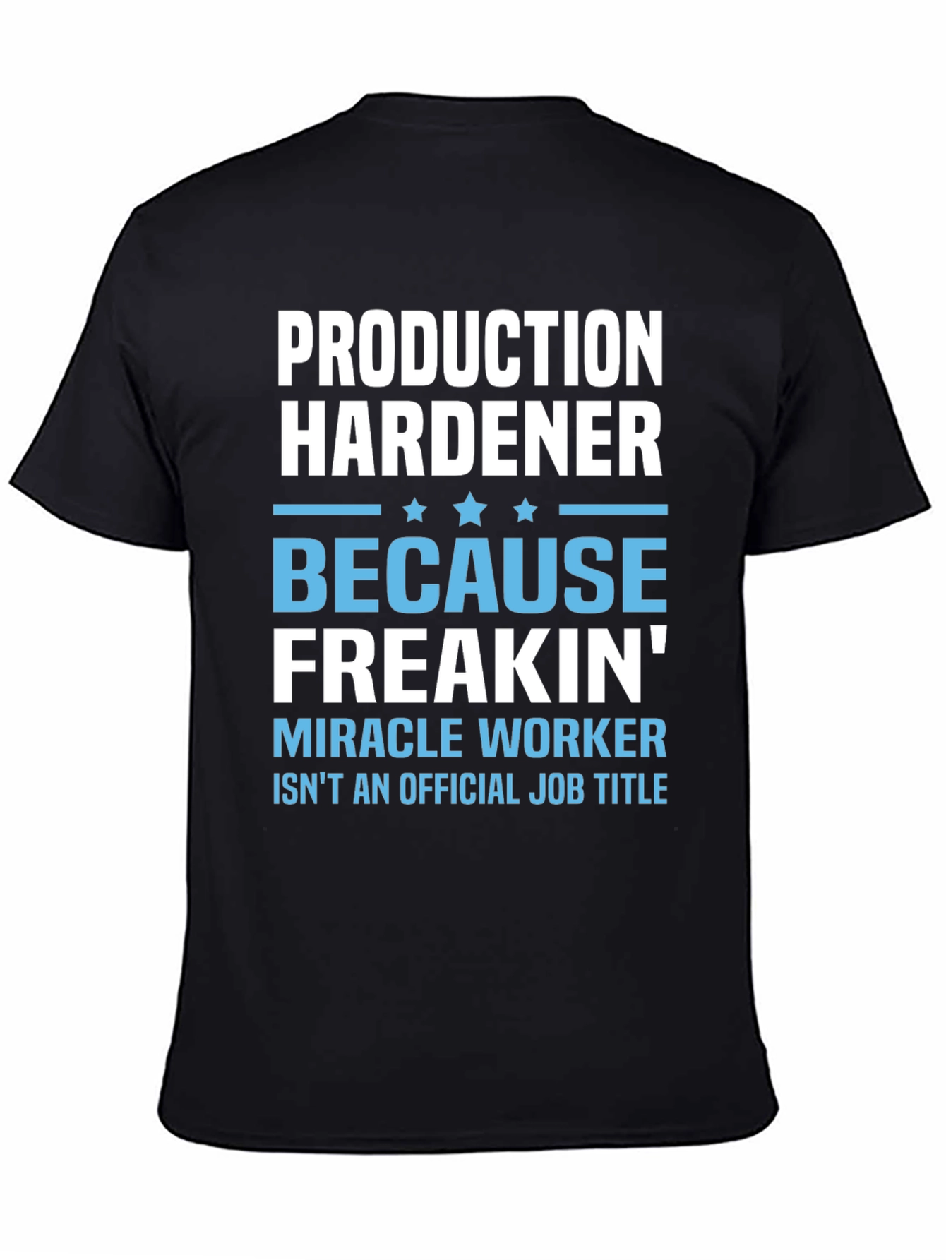 Production Hardener Funny Job Title T-Shirt