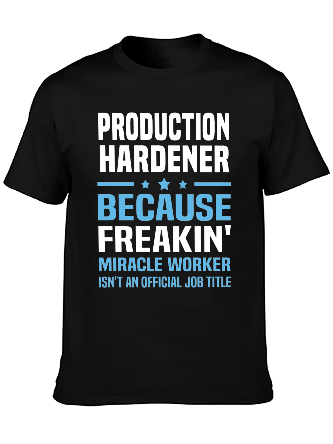Production Hardener Funny Job Title T-Shirt