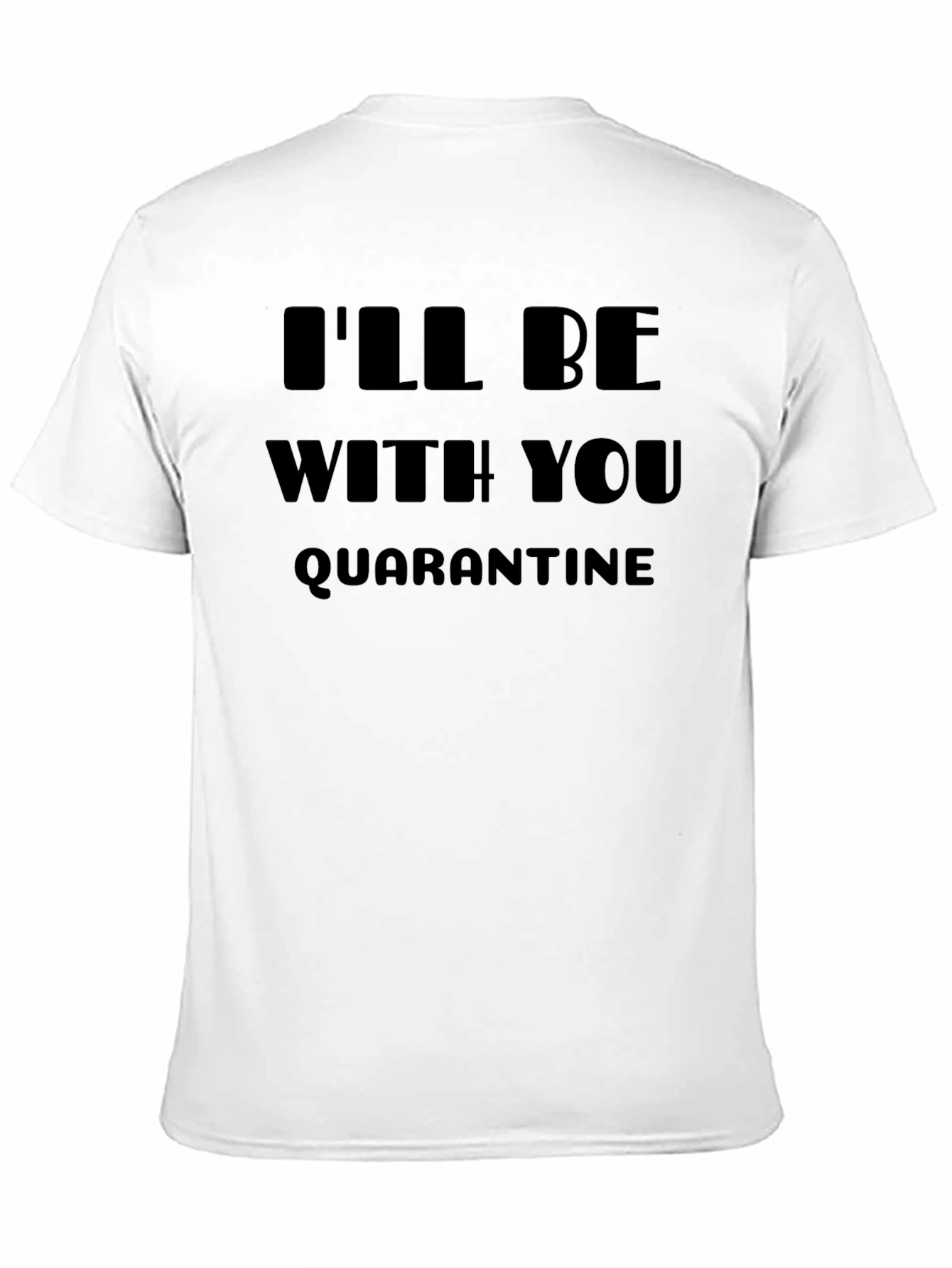 Quarantine T-Shirt: Ill Be With You Graphic Tee