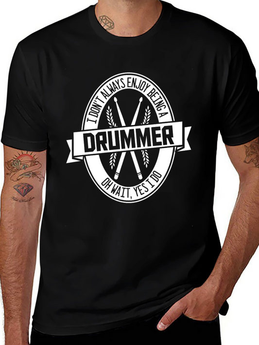 Drummer T-Shirt - I Dont Always Enjoy Being A Drummer Funny Tee