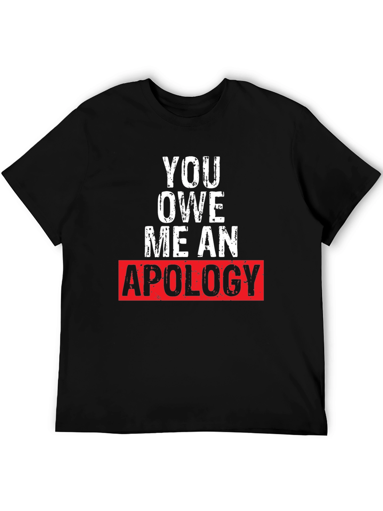 You Owe Me an Apology Graphic T-Shirt