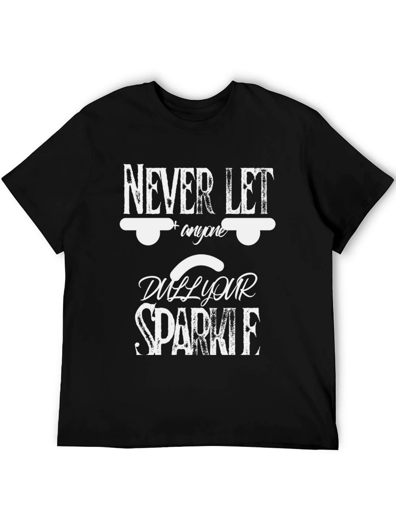 Never Let Anyone Dull Your Sparkle Black Tee