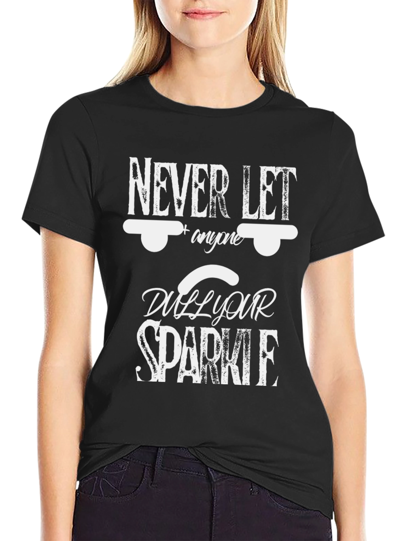 Never Let Anyone Dull Your Sparkle Black Tee