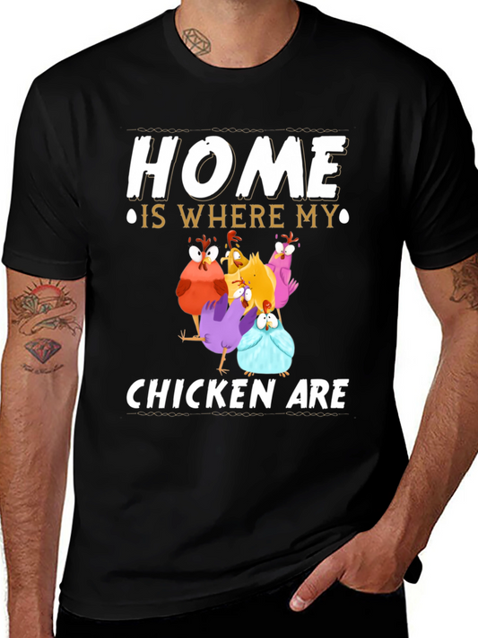 Home Is Where My Chickens Are T-Shirt