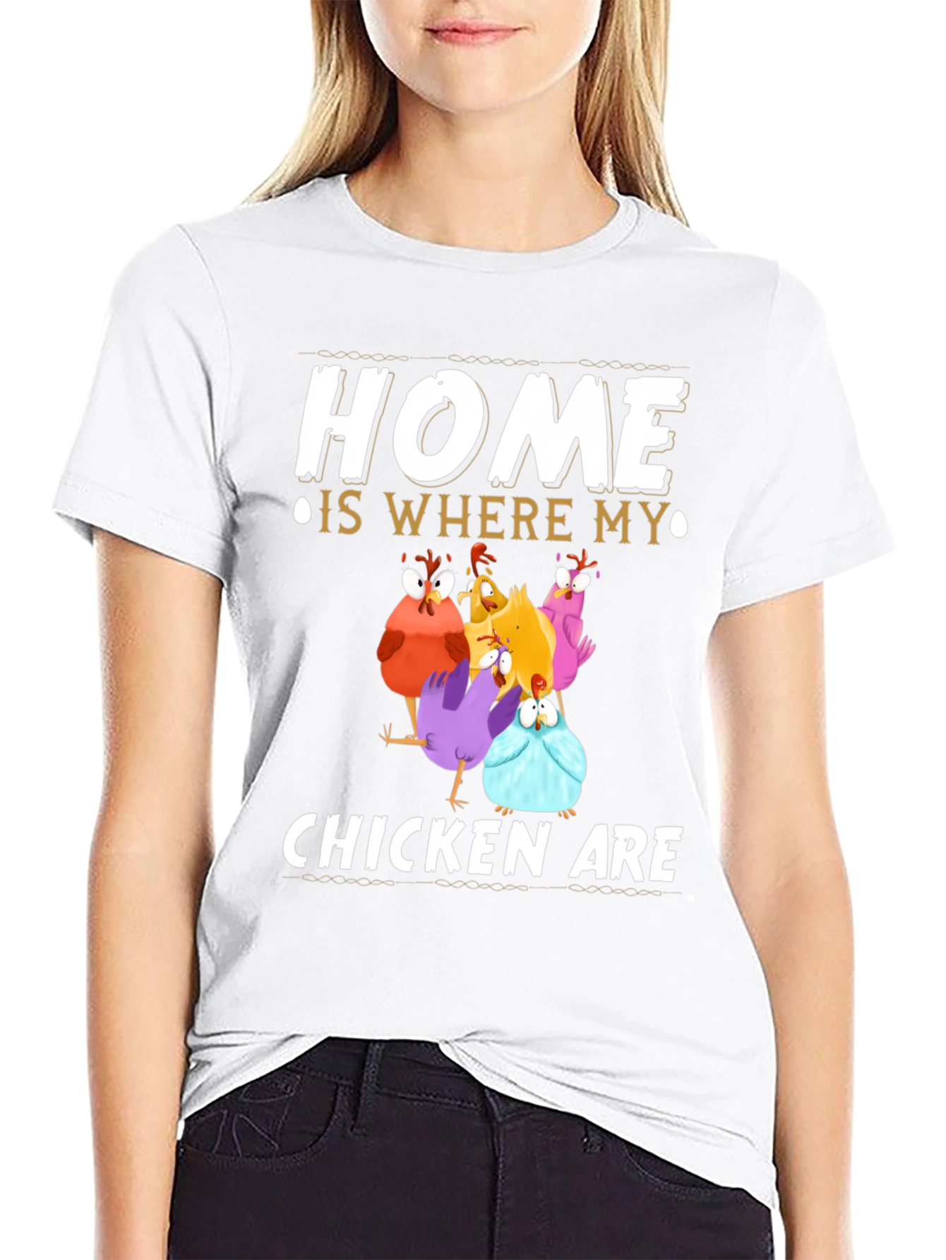 Home Is Where My Chickens Are T-Shirt