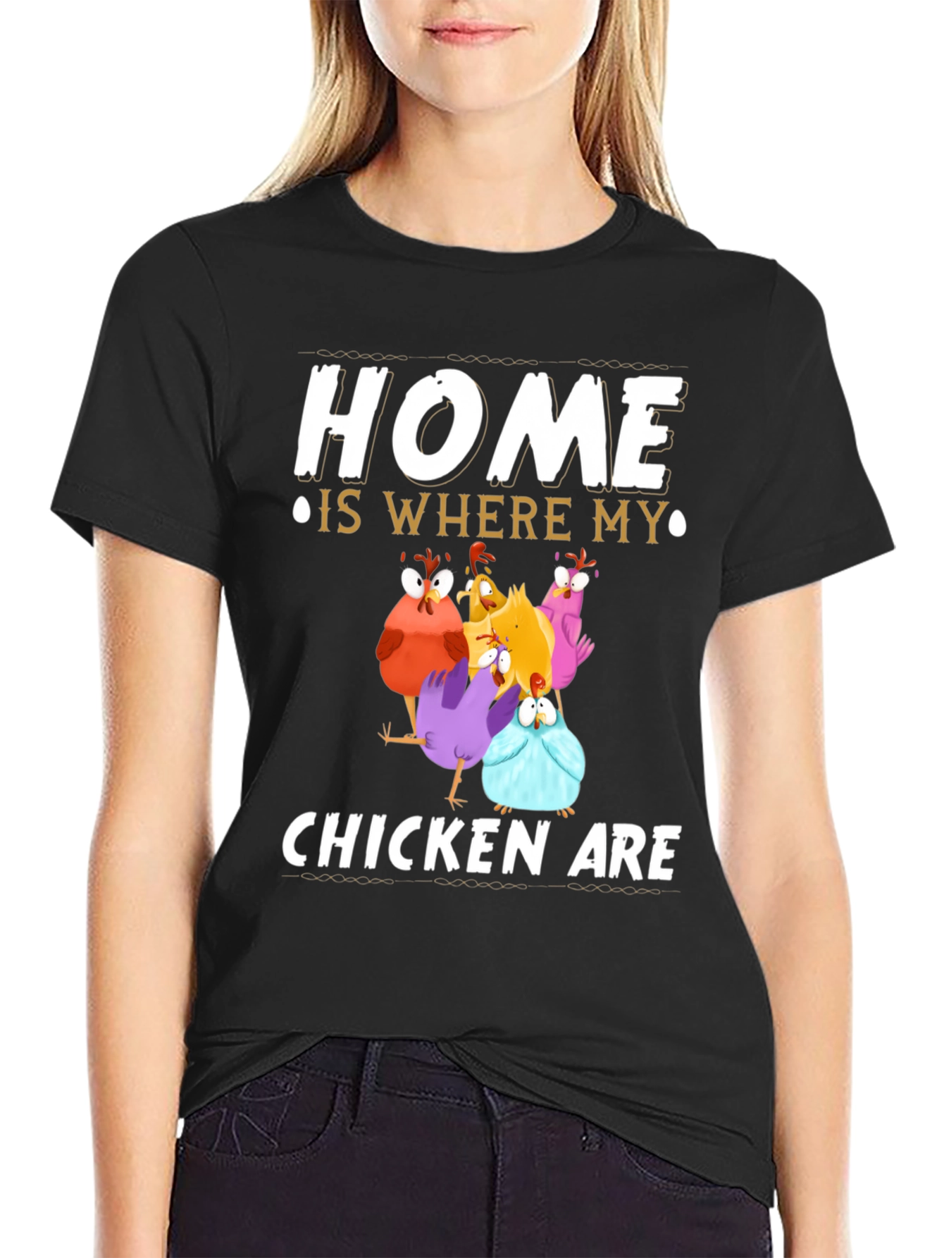 Home Is Where My Chickens Are T-Shirt