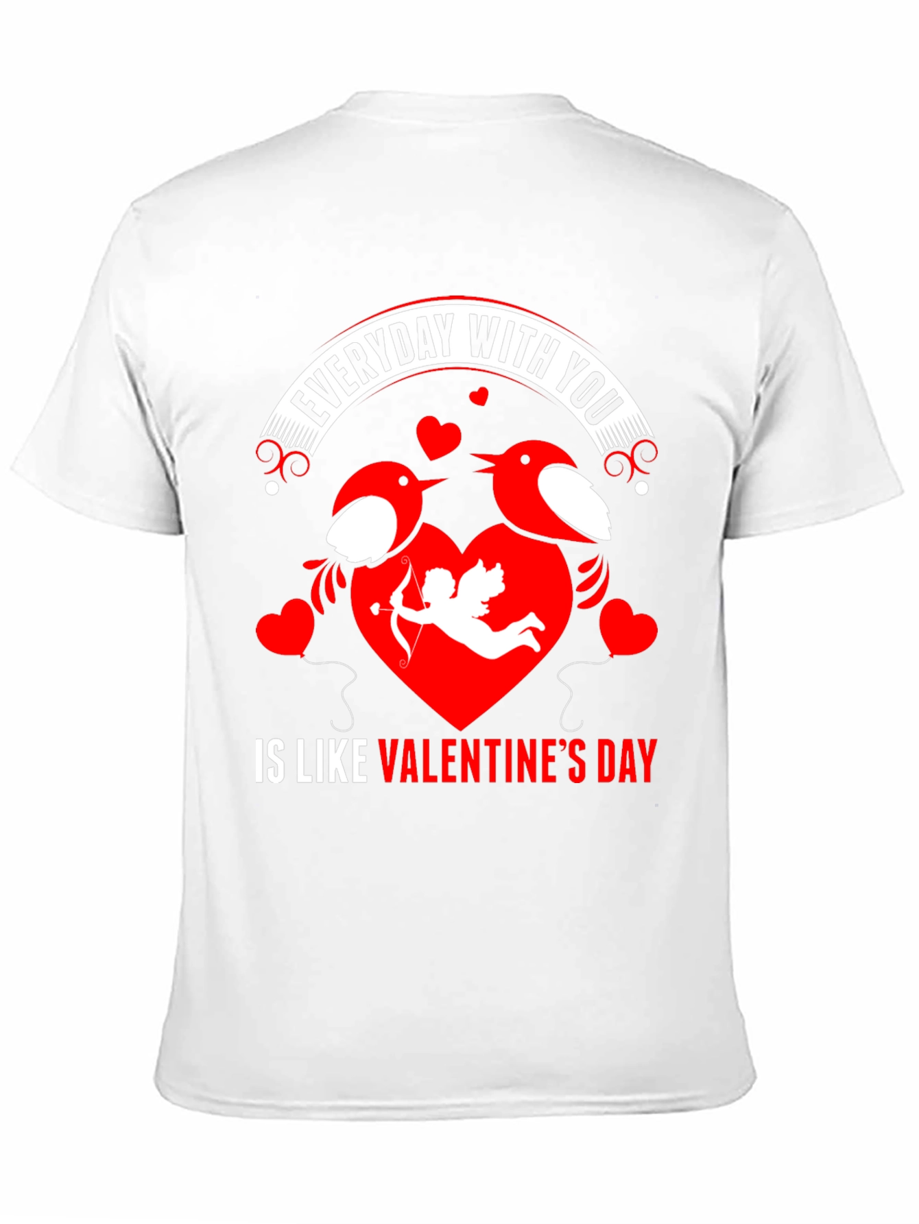 Everyday With You Valentines Day T-Shirt