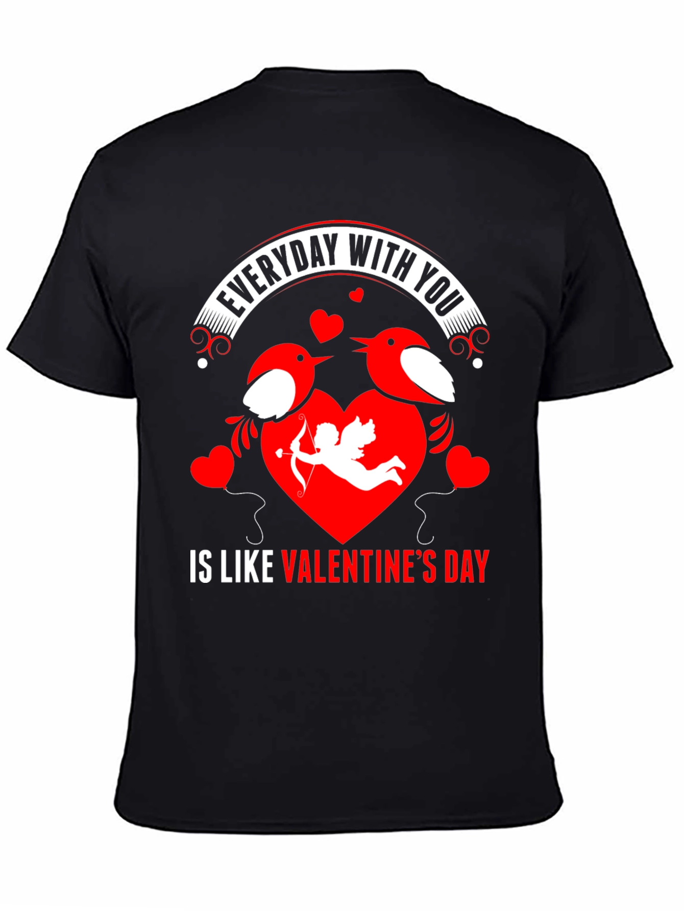Everyday With You Valentines Day T-Shirt