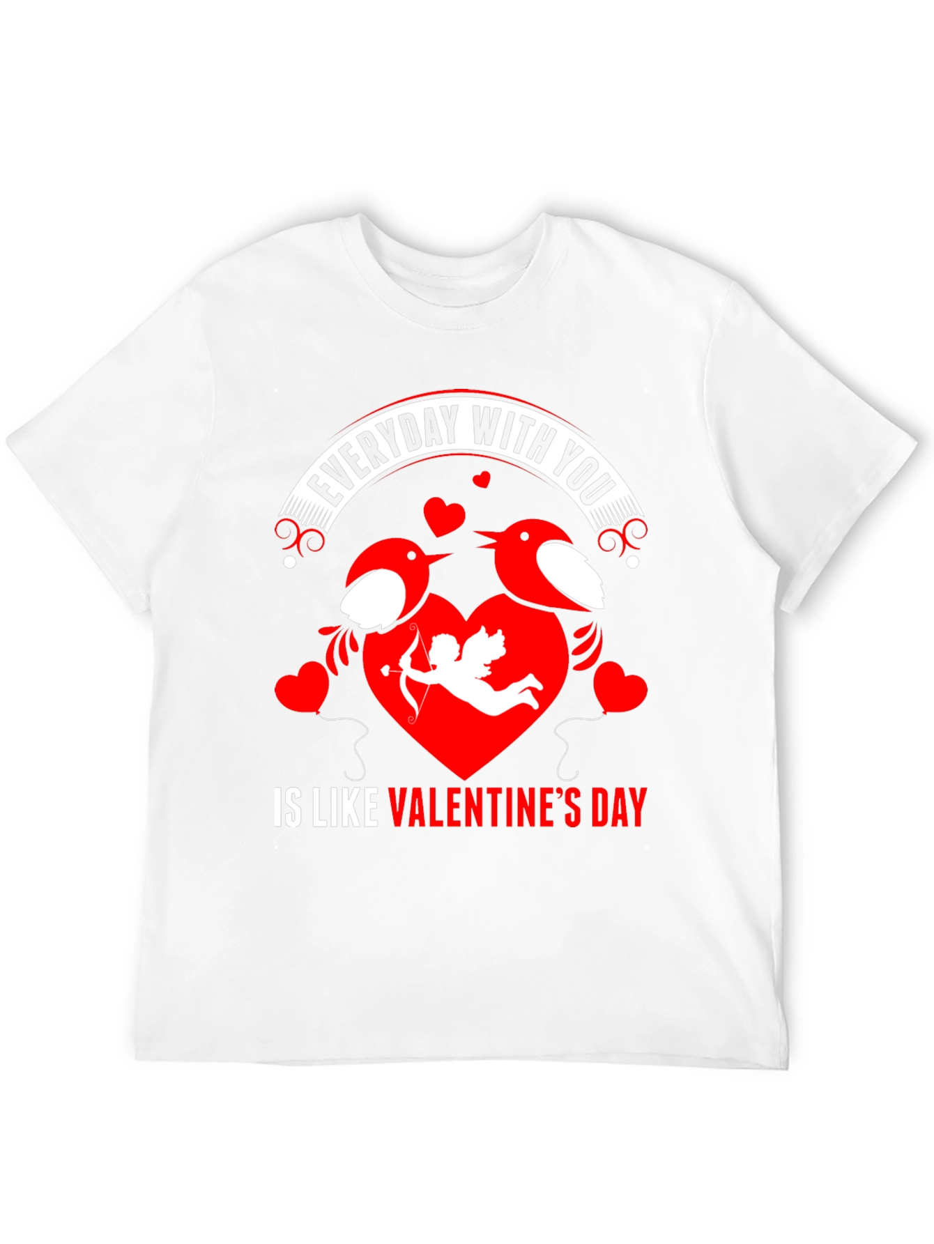 Everyday With You Valentines Day T-Shirt