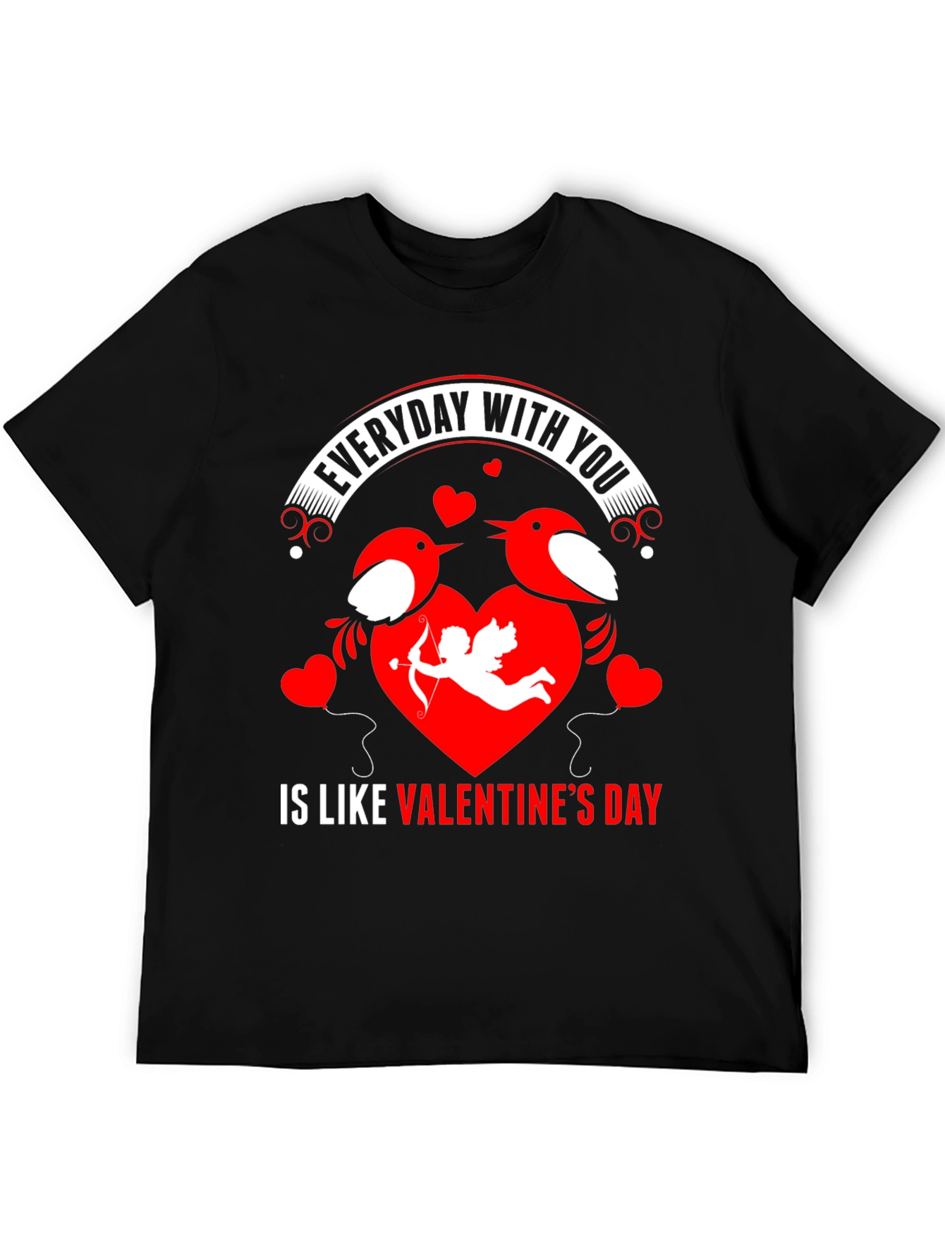 Everyday With You Valentines Day T-Shirt