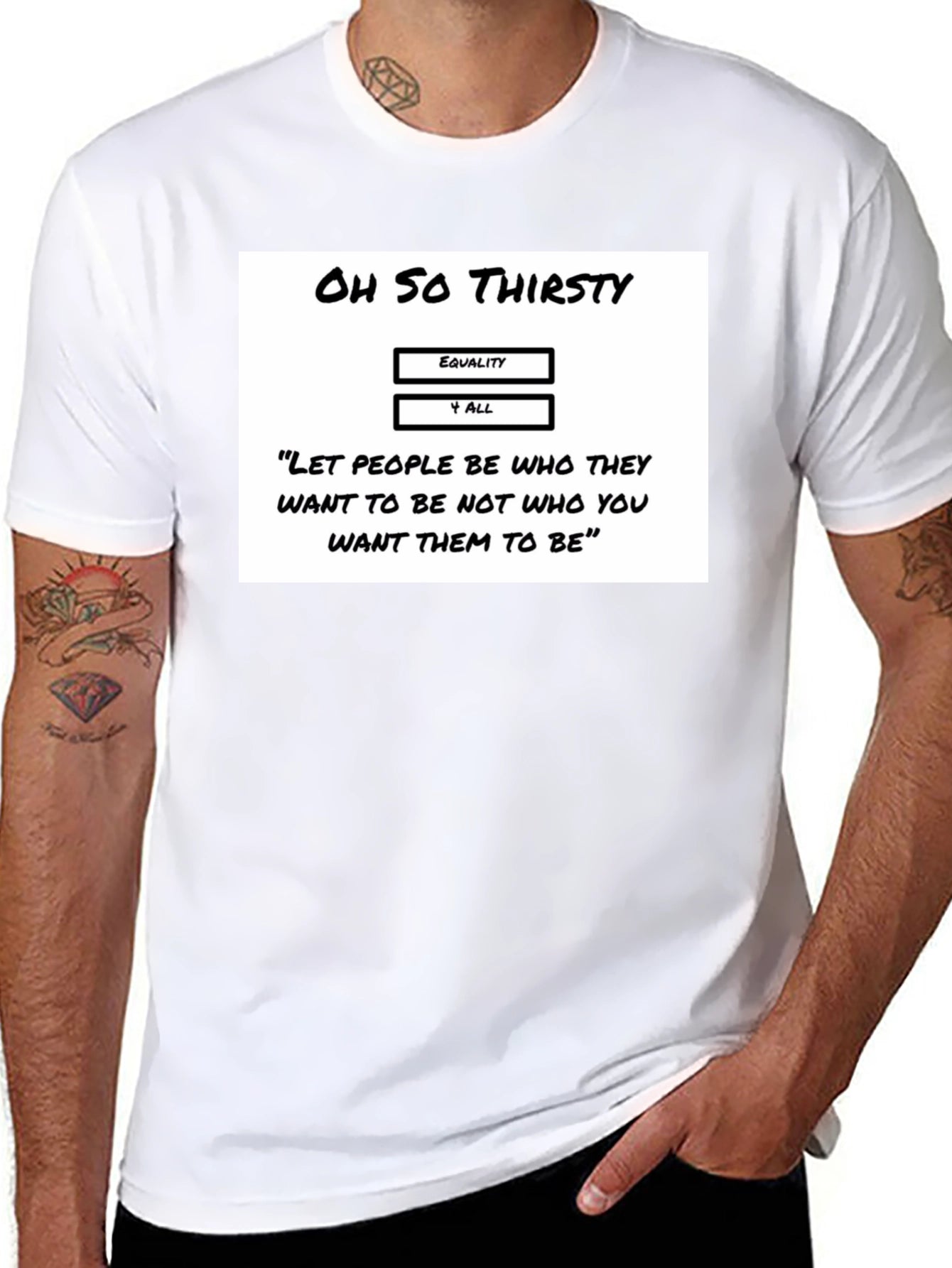 Oh So Thirsty Equality T-Shirt