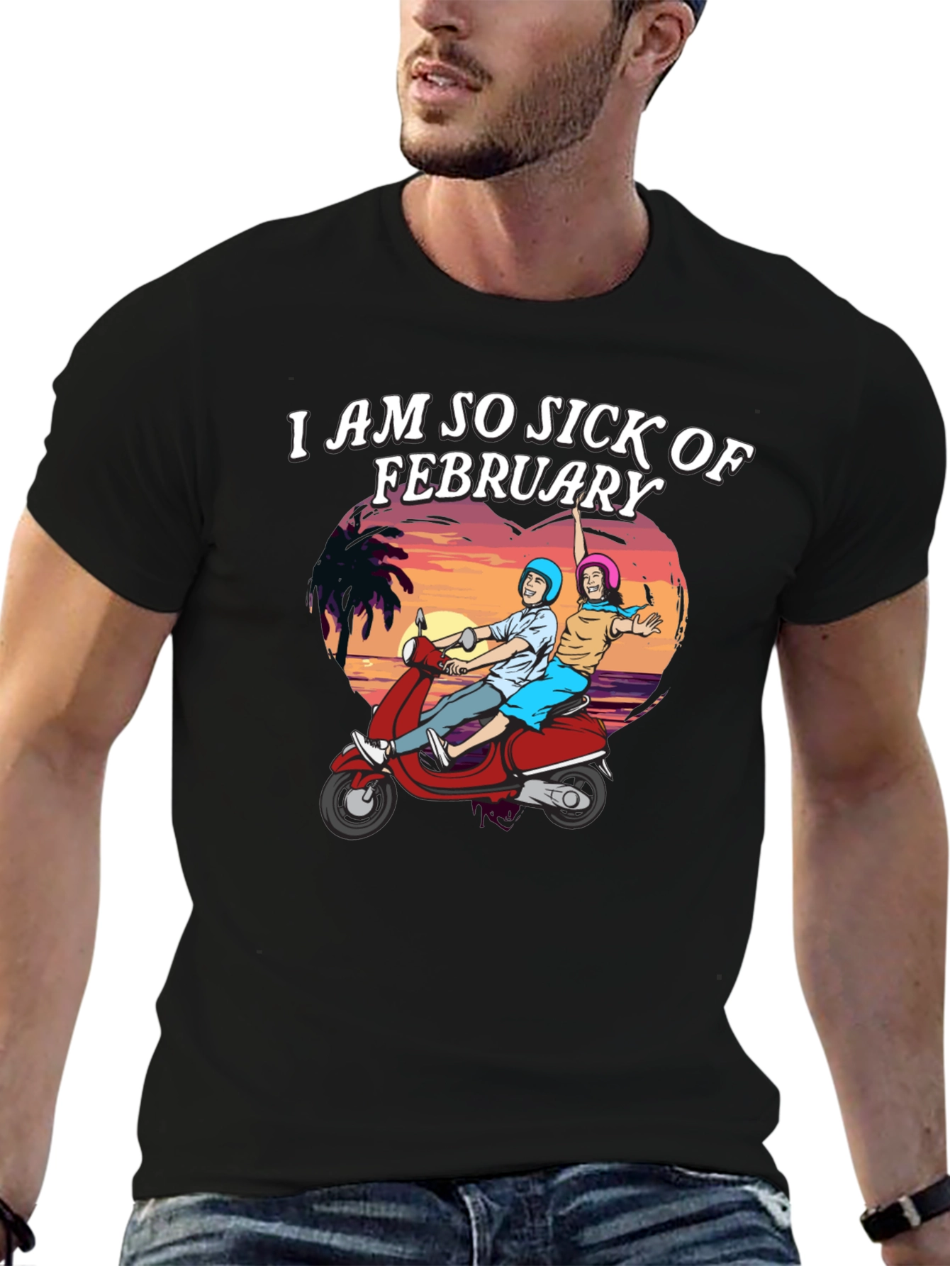 I Am So Sick of February T-Shirt